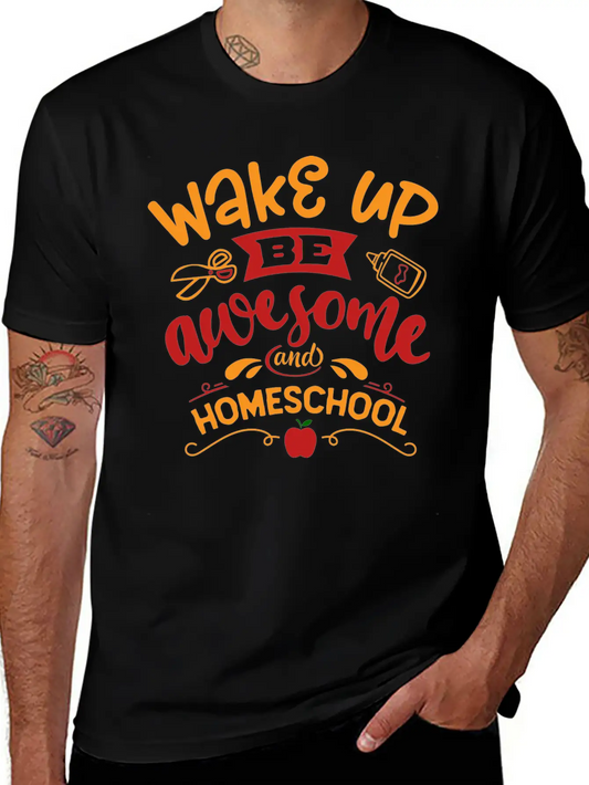 Wake Up Be Awesome And Home School Unisex Casual T-Shirt – Clean Design For Daily Comfort