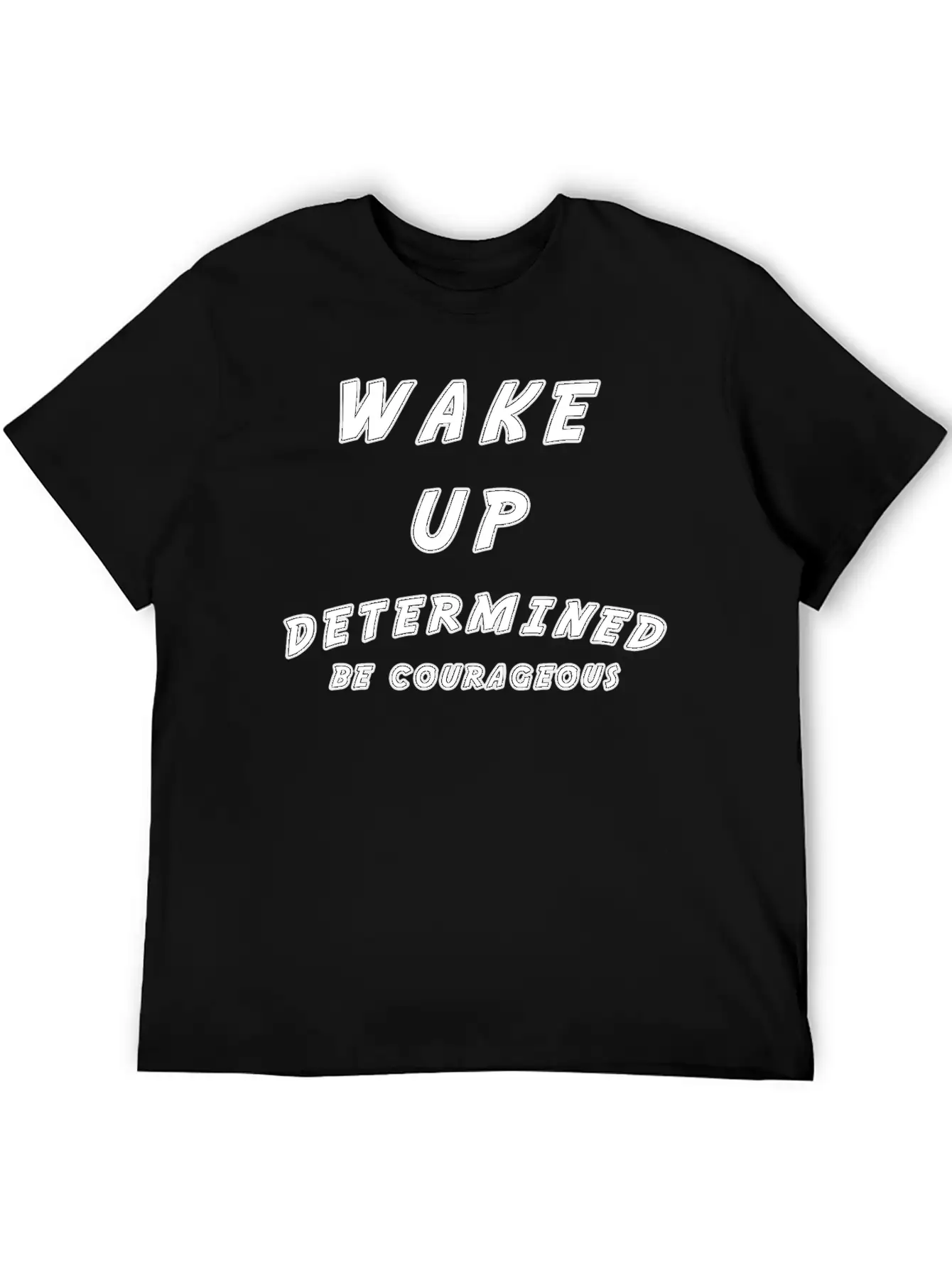 Wake Up Determined Be Courageous Motivational Unisex Casual T-Shirt – Clean Design For Daily Comfort