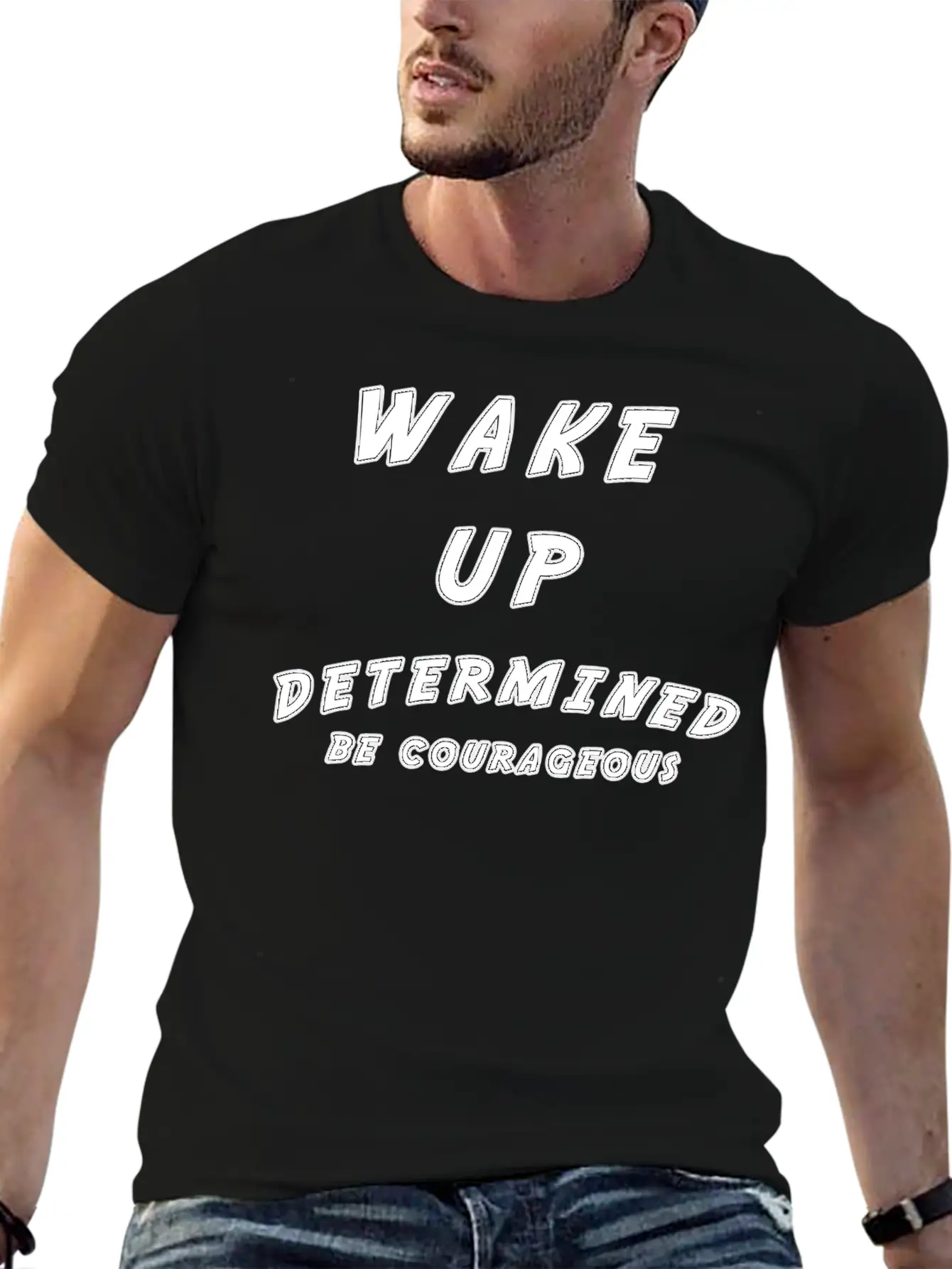 Wake Up Determined Be Courageous Motivational Unisex Casual T-Shirt – Clean Design For Daily Comfort