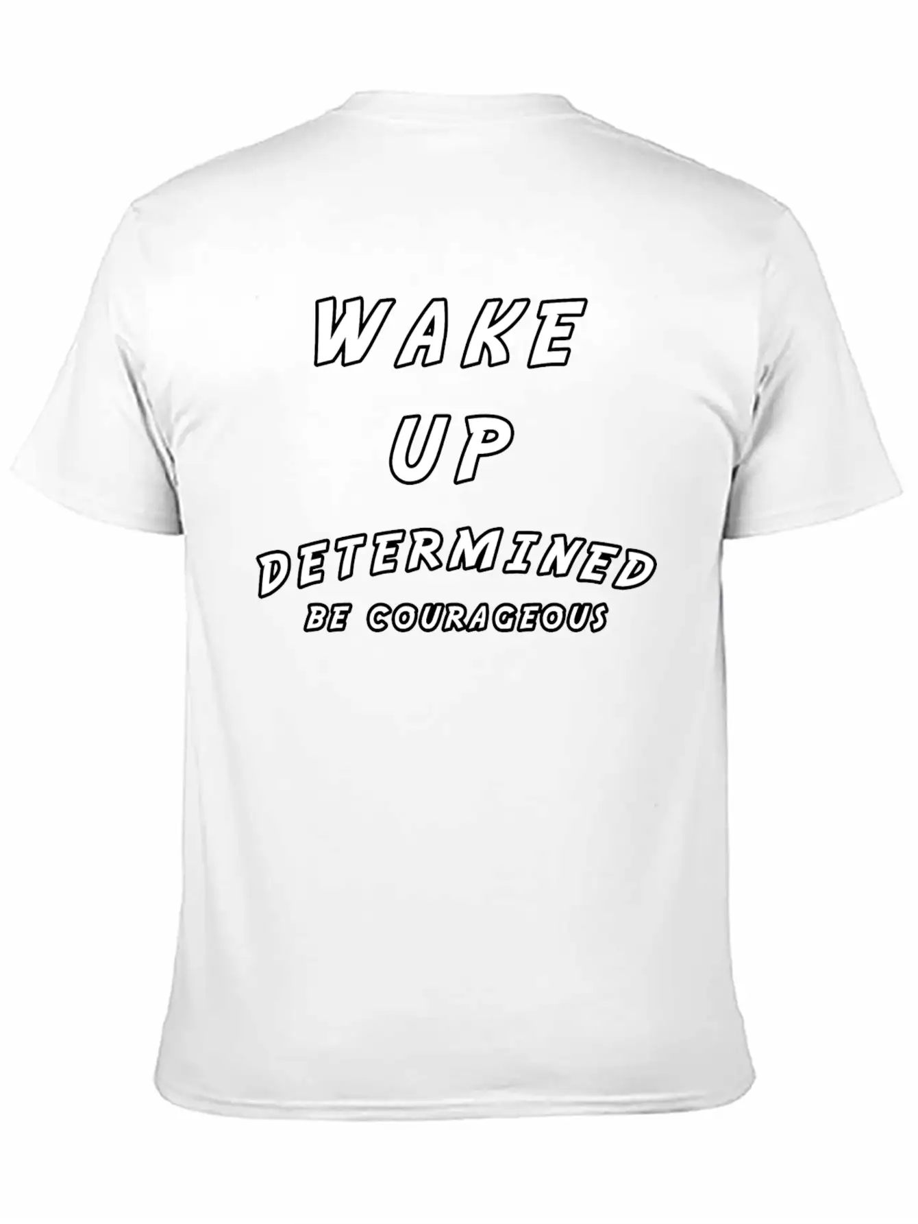 Wake Up Determined Be Courageous Motivational Unisex Casual T-Shirt – Clean Design For Daily Comfort