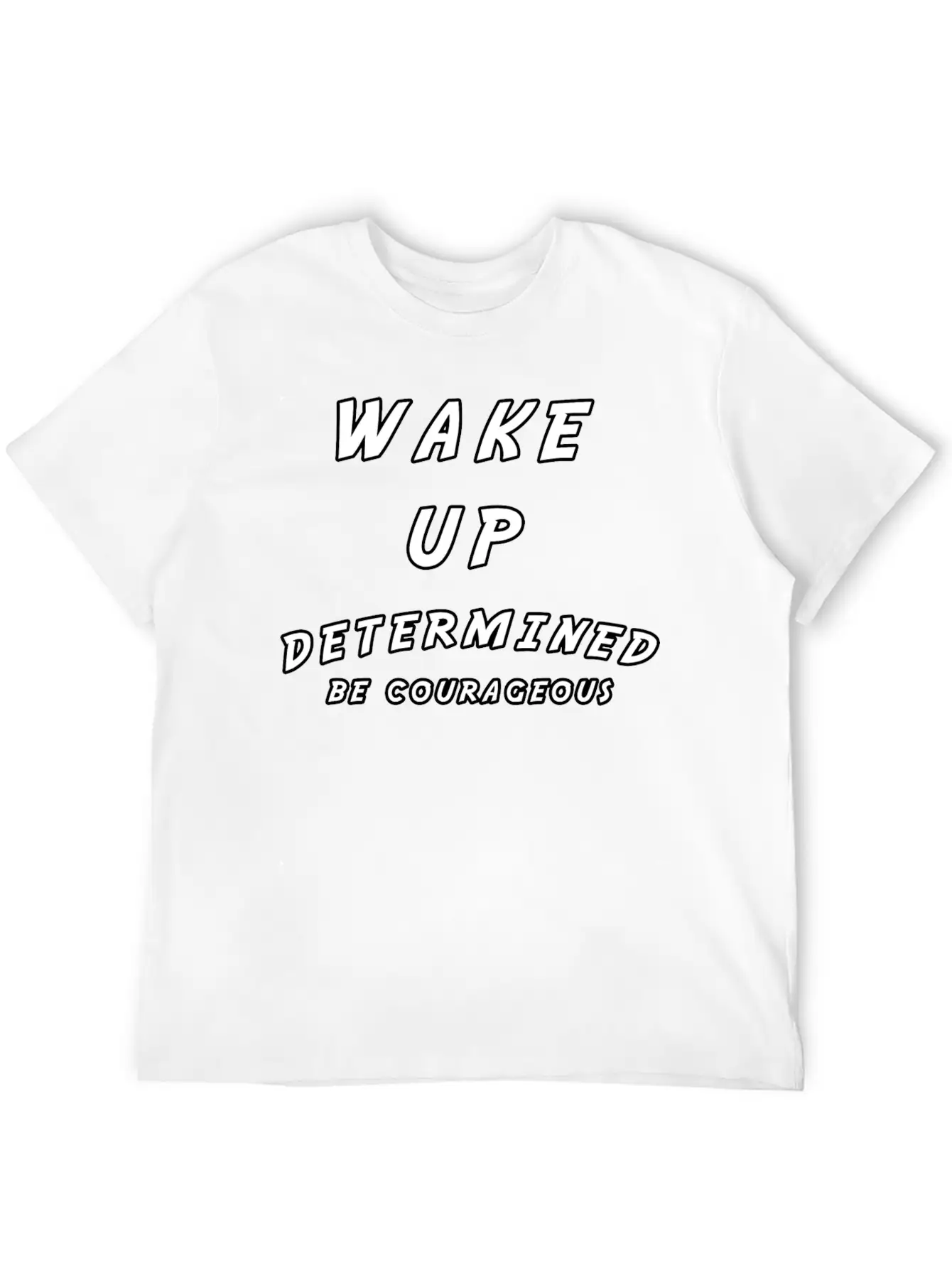 Wake Up Determined Be Courageous Motivational Unisex Casual T-Shirt – Clean Design For Daily Comfort