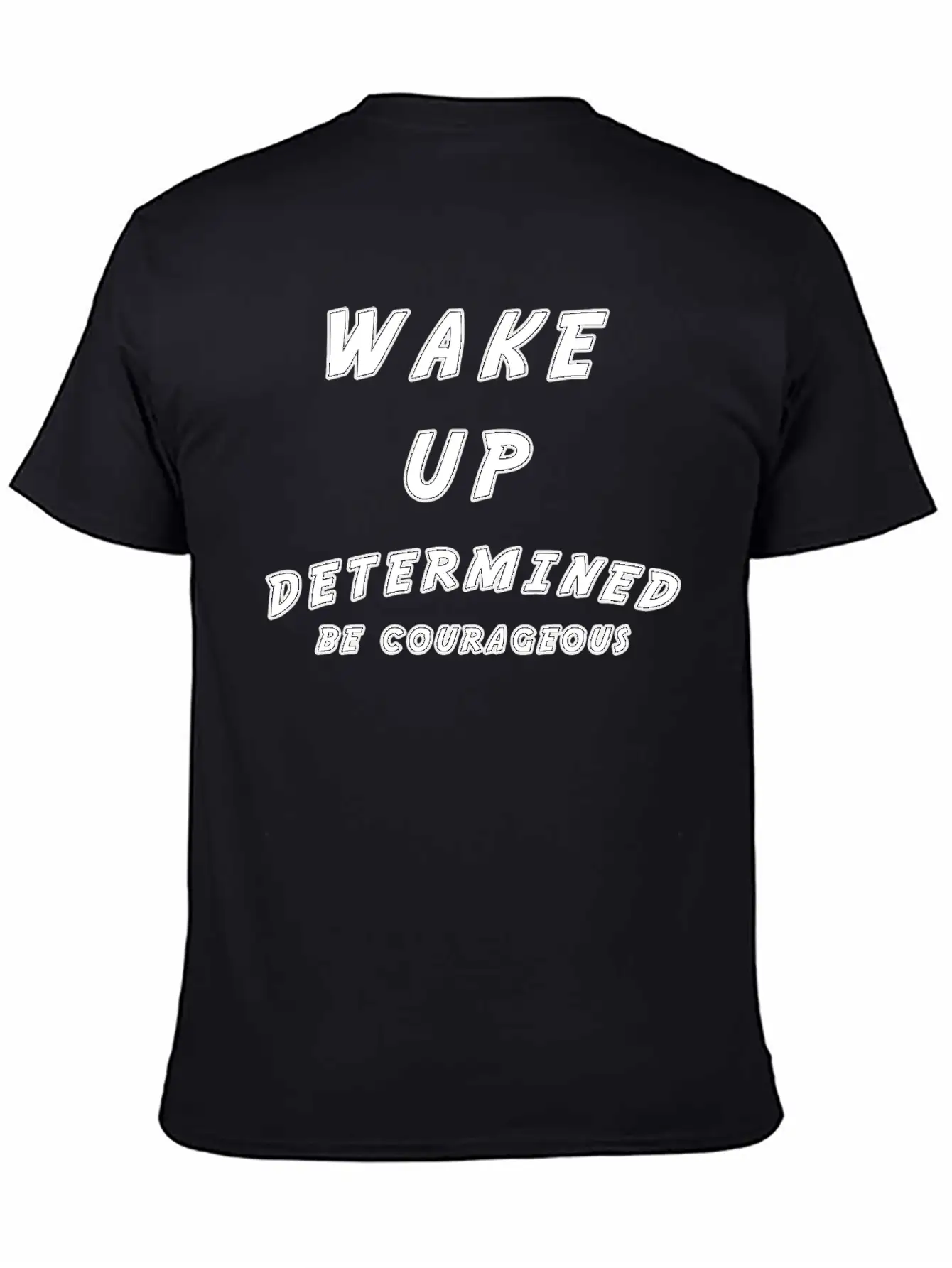 Wake Up Determined Be Courageous Motivational Unisex Casual T-Shirt – Clean Design For Daily Comfort