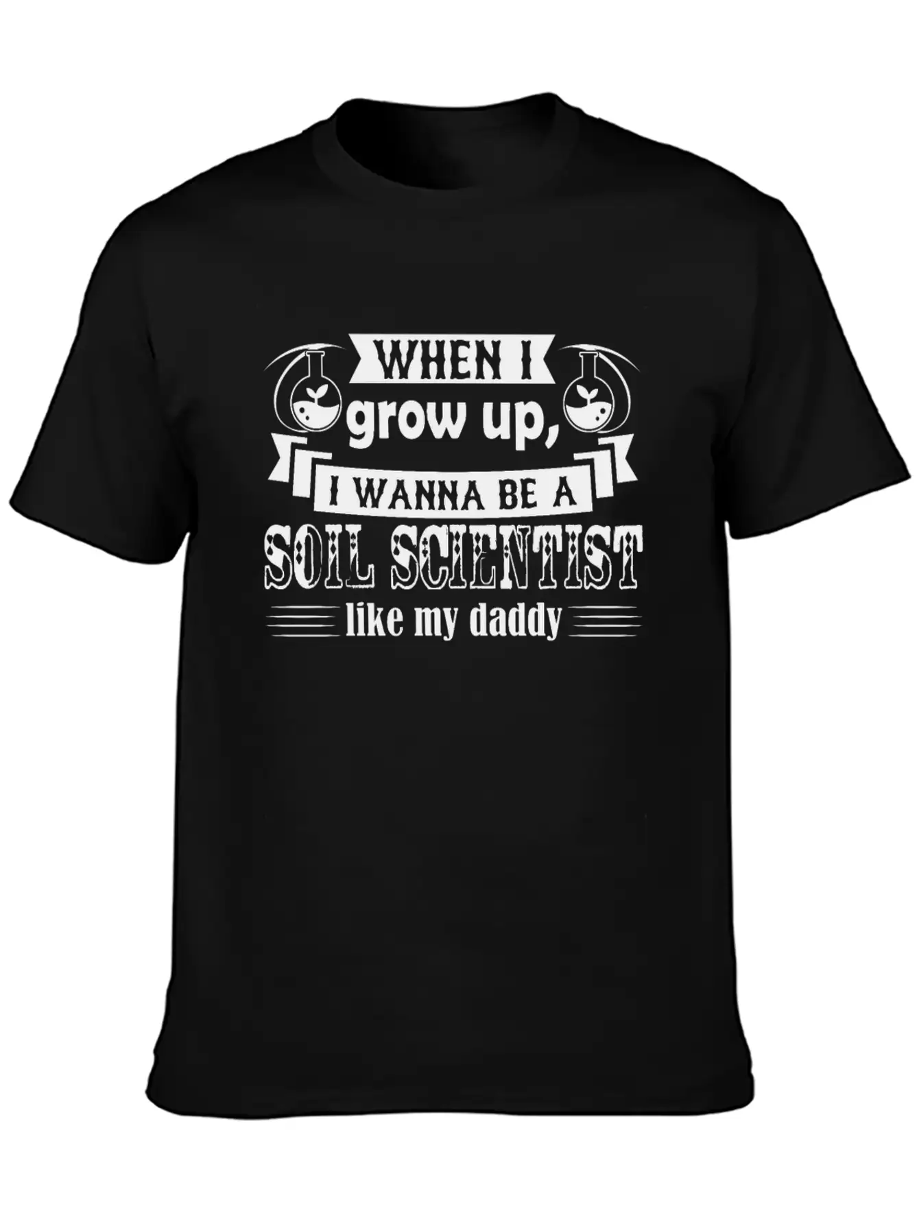 Want To Be Soil Scientist Like Daddy Shirt Basic Graphic T-Shirt – Daily Comfort In Soft Cotton