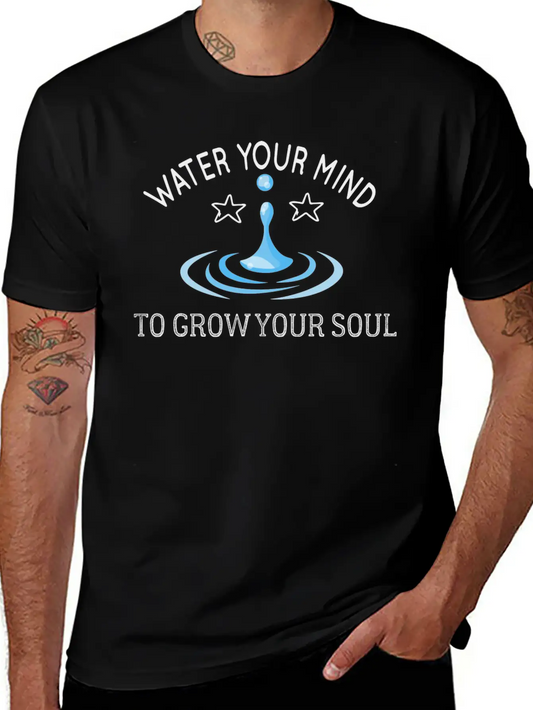 Water Your Mind To Grow Your Soul Basic Graphic T-Shirt – Daily Comfort In Soft Cotton