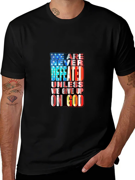 We Are Never Defeated ......... Relaxed Everyday Tee – Lightweight And Durable Cotton