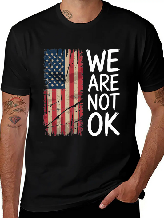 We Are Not OK" Statement Shirt Modern Fit Casual T-Shirt – Clean And Versatile Design
