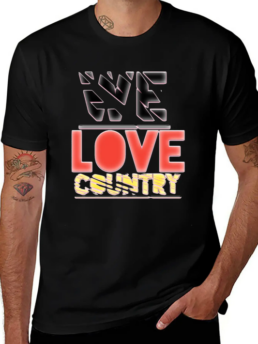 We Love Country Essential Cotton Tee For Daily Outfits – Unisex Style