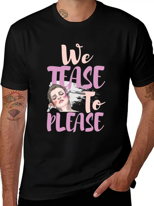 WE TEASE TO PLEASE Modern Fit Casual T-Shirt – Clean And Versatile Design