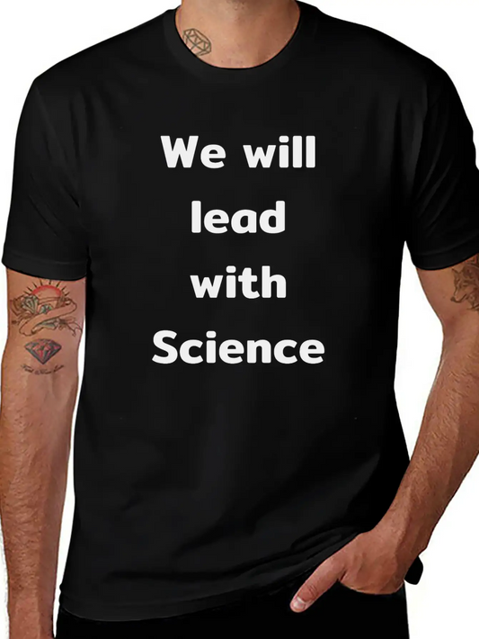 We Will Lead With Science Essential Cotton Tee For Daily Outfits – Unisex Style