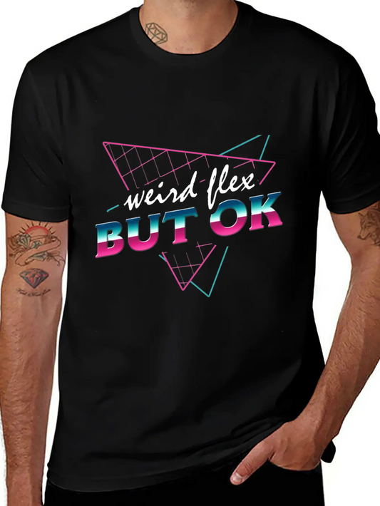 Weird Flex But OK Unisex Casual T-Shirt – Clean Design For Daily Comfort