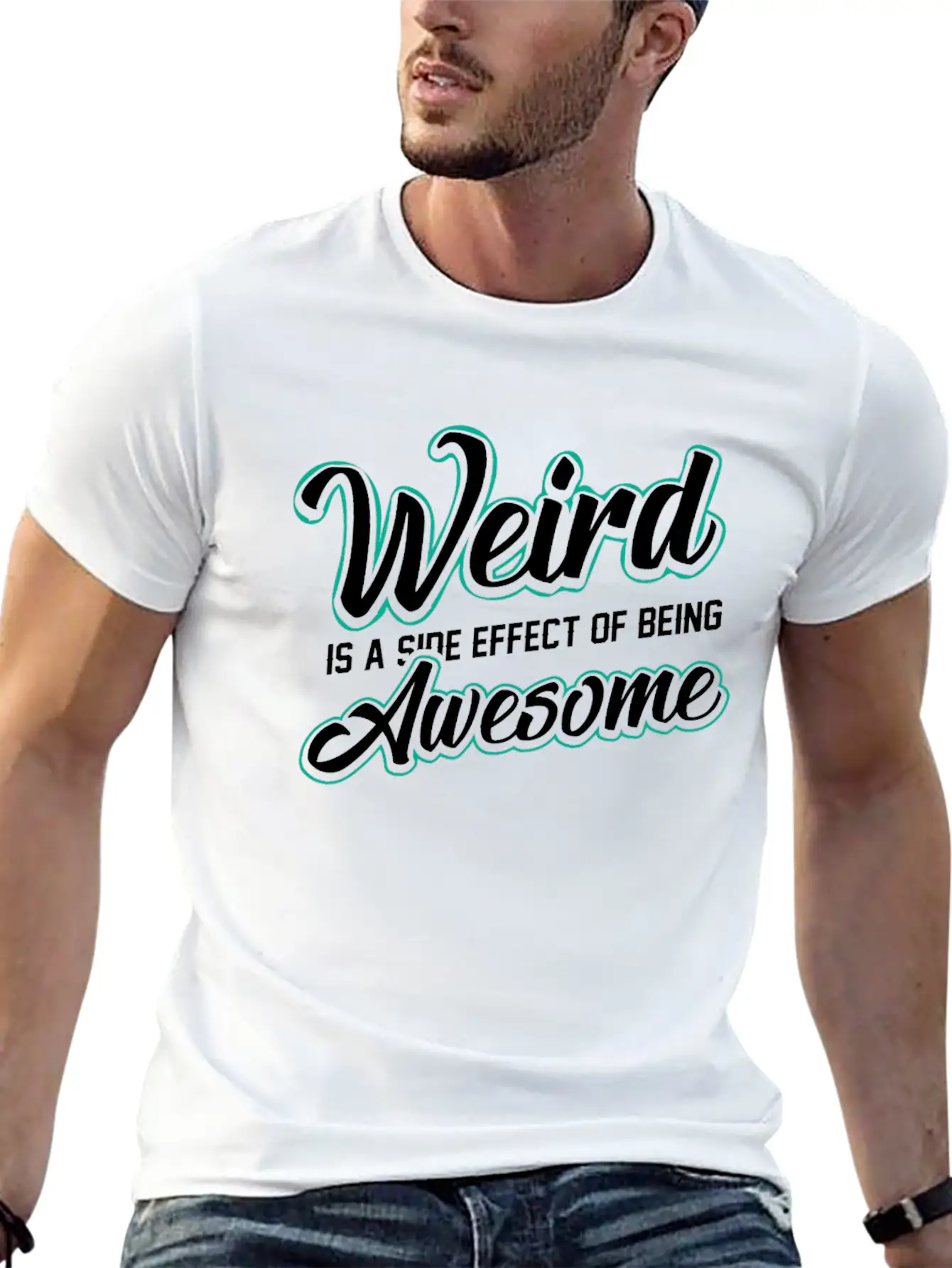 WEIRD IS A SIDE EFFECT OF BEING AWESOME Modern Fit Casual T-Shirt ��� Clean And Versatile Design