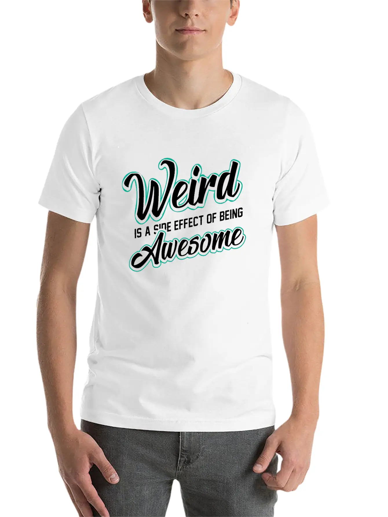 WEIRD IS A SIDE EFFECT OF BEING AWESOME Modern Fit Casual T-Shirt ��� Clean And Versatile Design