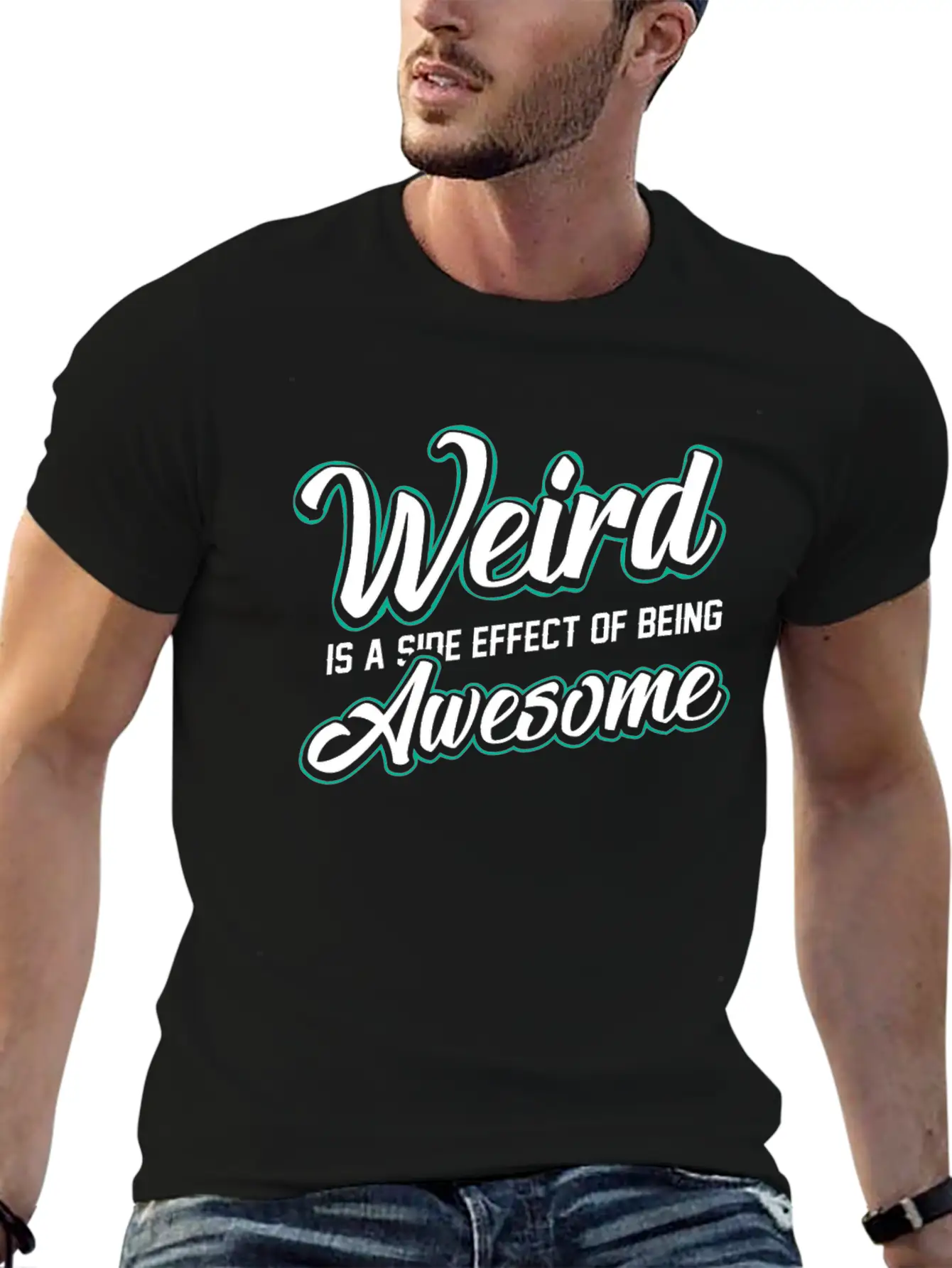 WEIRD IS A SIDE EFFECT OF BEING AWESOME Modern Fit Casual T-Shirt ��� Clean And Versatile Design