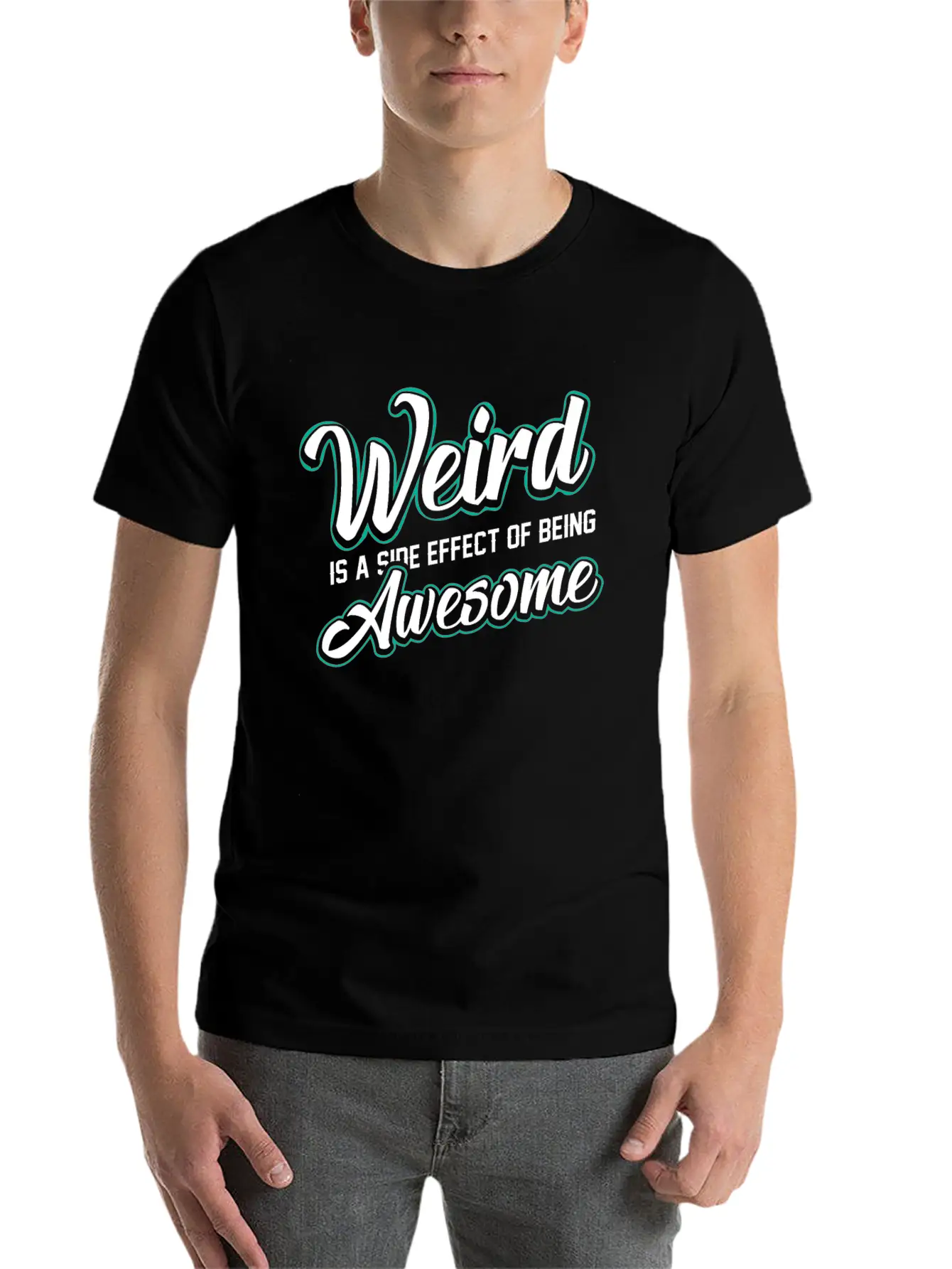 WEIRD IS A SIDE EFFECT OF BEING AWESOME Modern Fit Casual T-Shirt ��� Clean And Versatile Design
