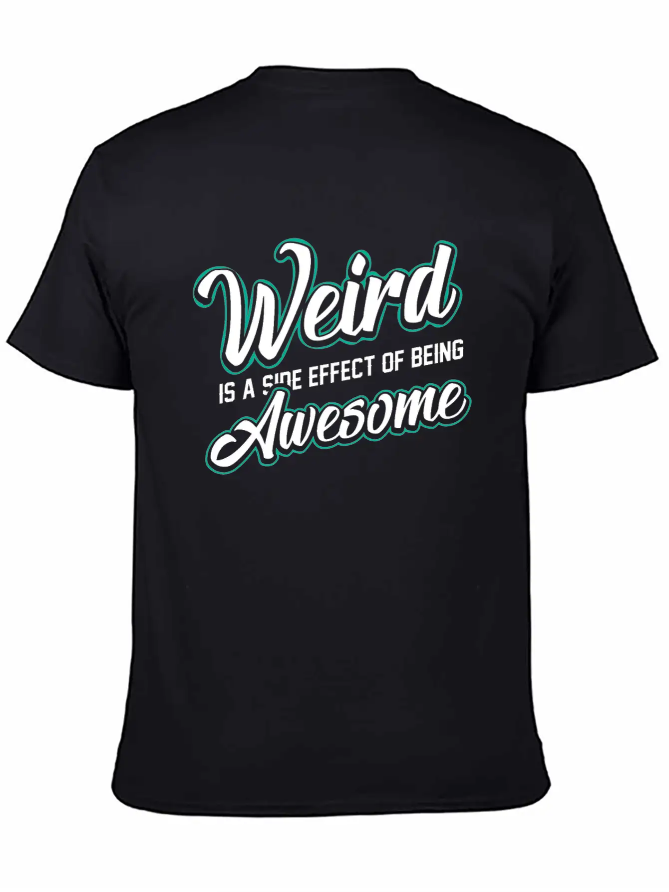 WEIRD IS A SIDE EFFECT OF BEING AWESOME Modern Fit Casual T-Shirt ��� Clean And Versatile Design