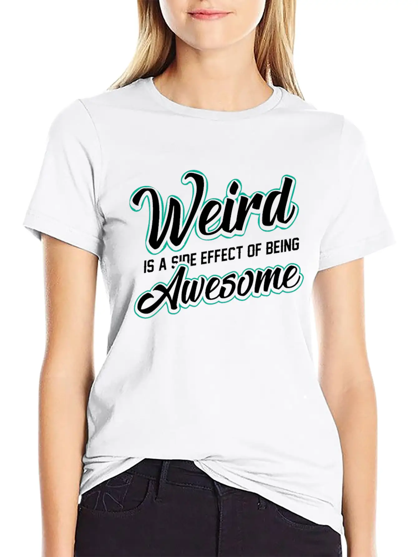 WEIRD IS A SIDE EFFECT OF BEING AWESOME Modern Fit Casual T-Shirt ��� Clean And Versatile Design