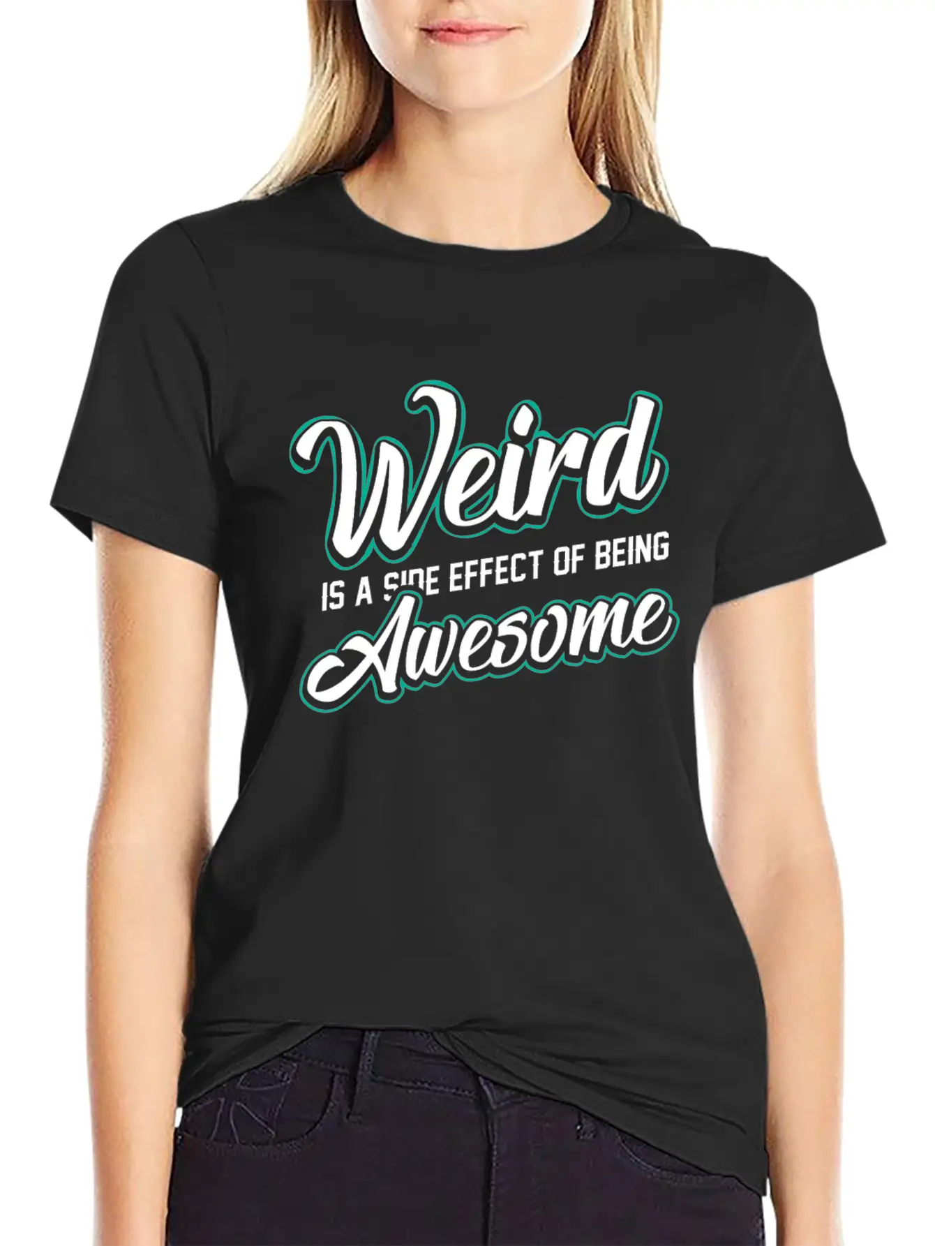 WEIRD IS A SIDE EFFECT OF BEING AWESOME Modern Fit Casual T-Shirt ��� Clean And Versatile Design