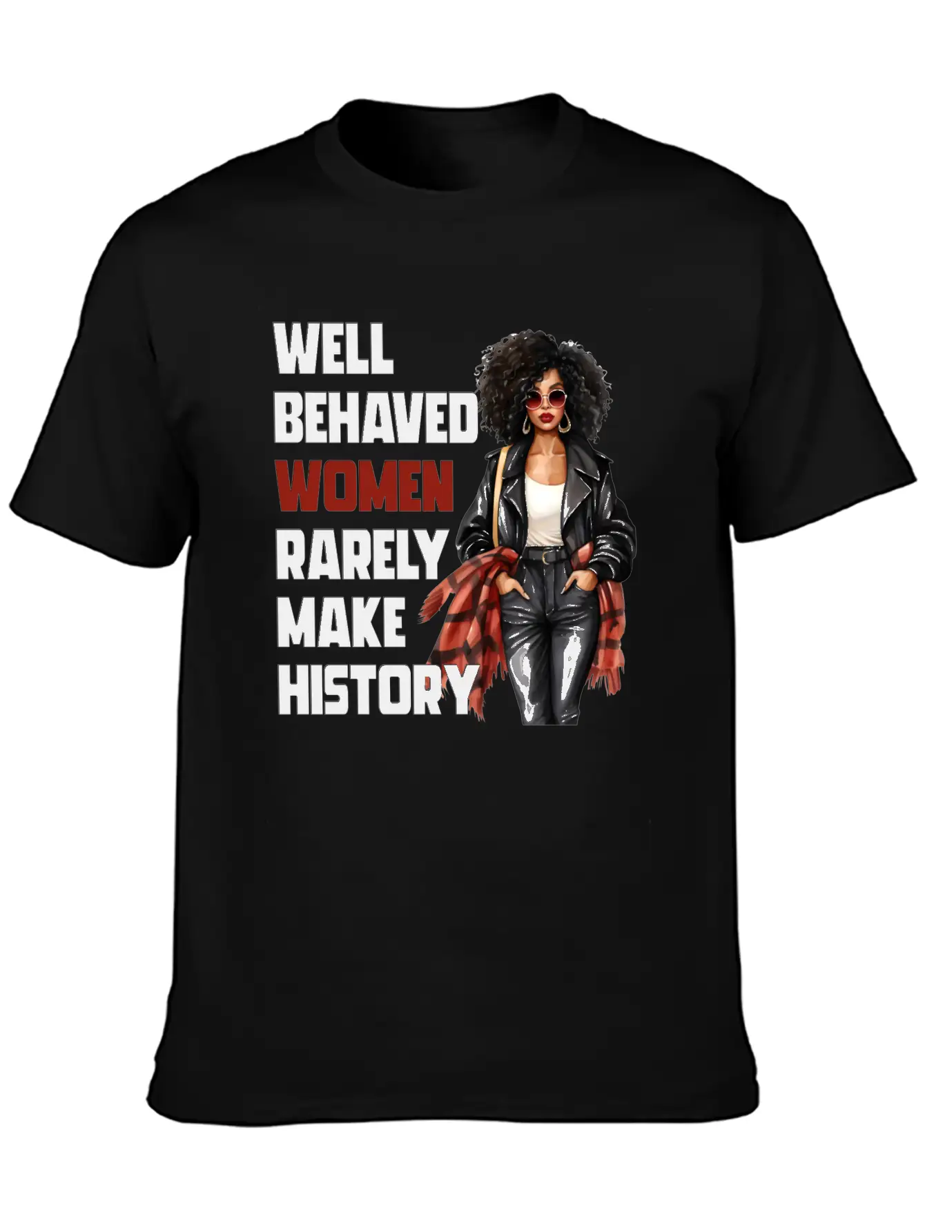 Well Behaved Women Rarely Make History Essential Cotton Tee For Daily Outfits – Unisex Style