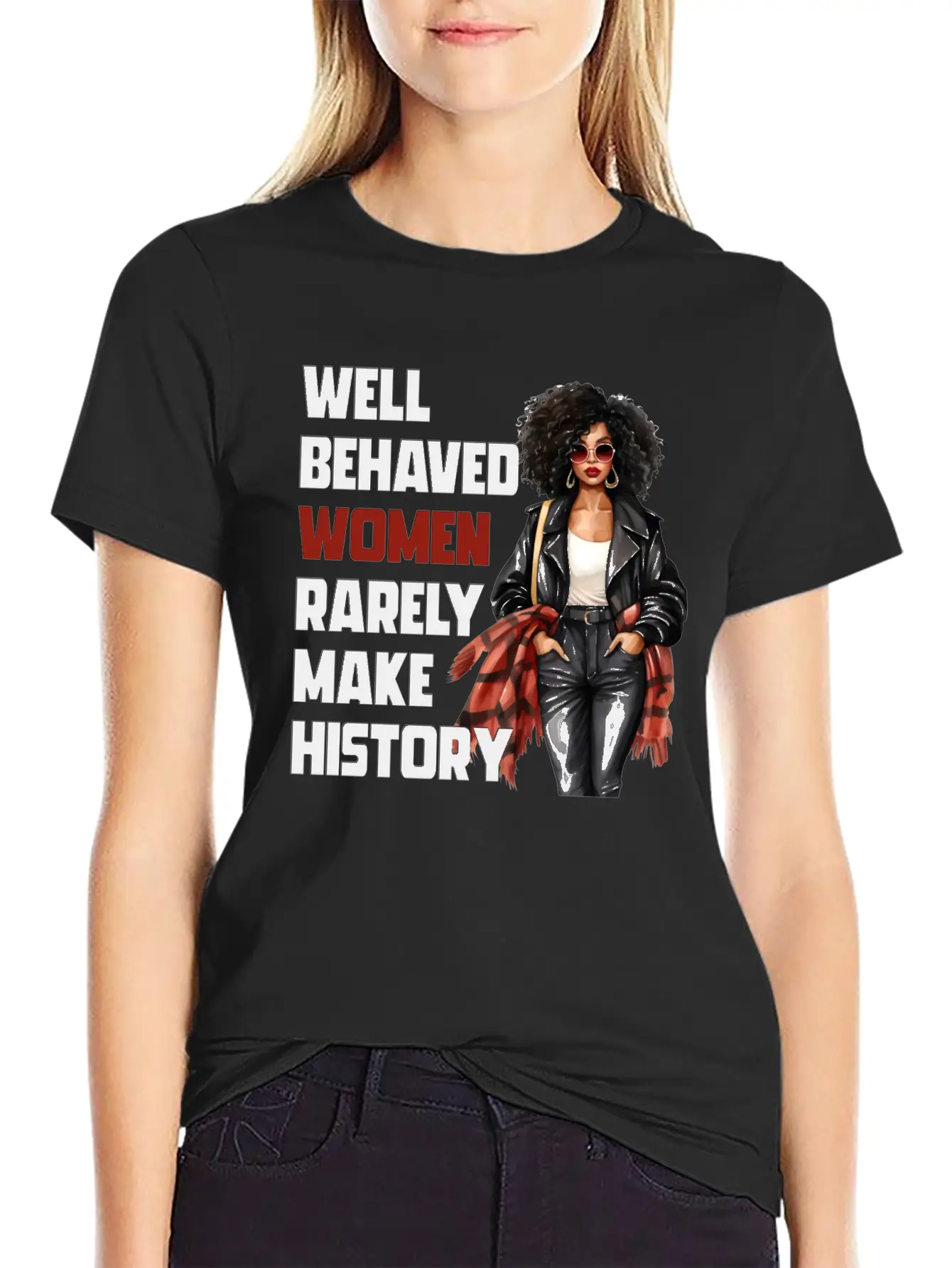 Well Behaved Women Rarely Make History Essential Cotton Tee For Daily Outfits – Unisex Style