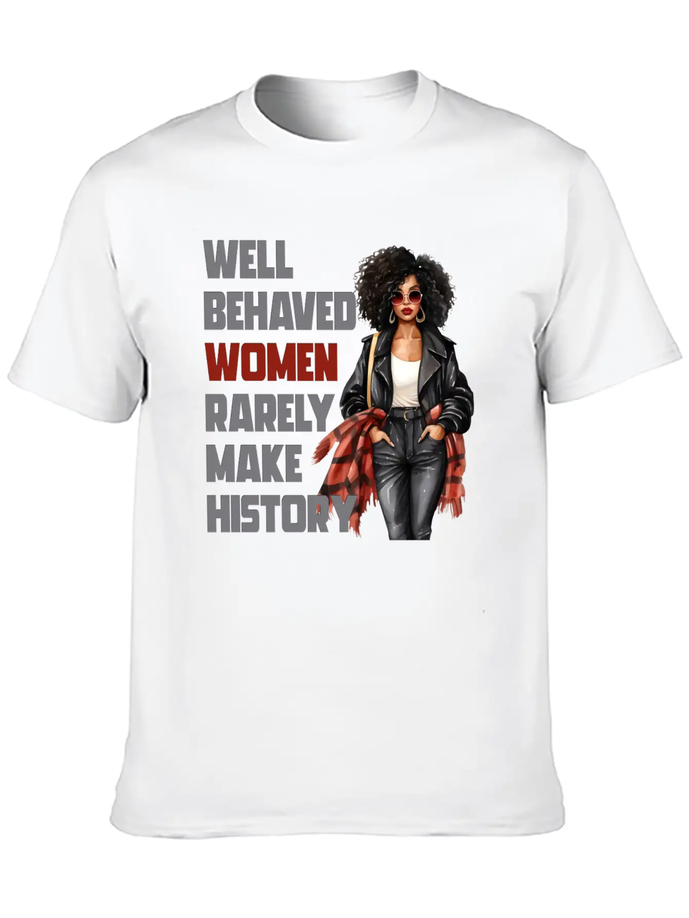 Well Behaved Women Rarely Make History Essential Cotton Tee For Daily Outfits – Unisex Style