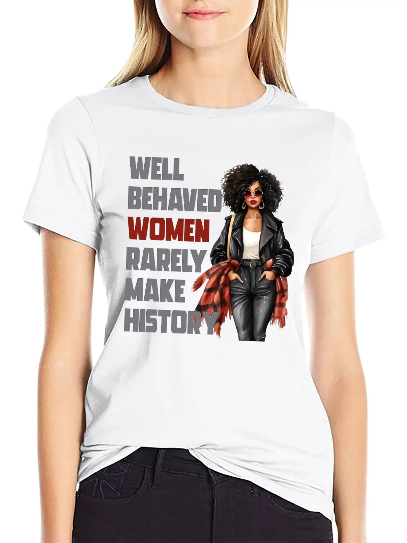 Well Behaved Women Rarely Make History Essential Cotton Tee For Daily Outfits – Unisex Style