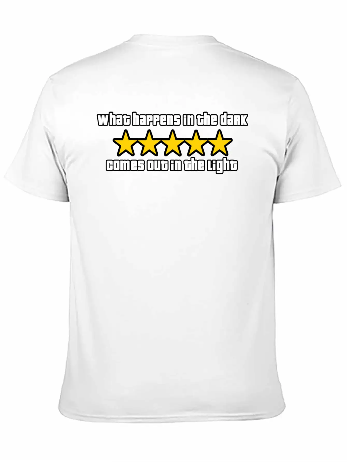 What Happens In The Dark Comes Out In The Light Essential Cotton Tee For Daily Outfits – Unisex Style