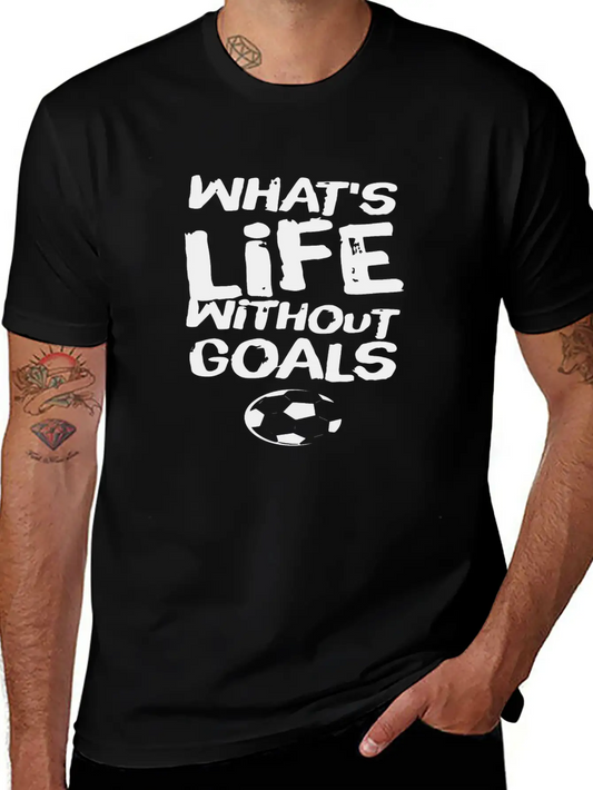 What S Life Without Goals 1 Unisex Casual T-Shirt ��� Clean Design For Daily Comfort