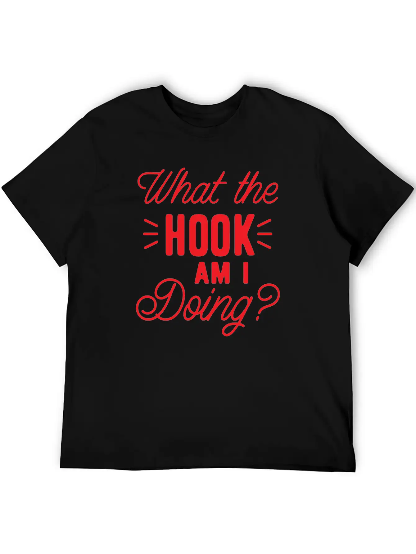 What The Hook Am I Doing? Lightweight Cotton T-Shirt – Daily Comfort Graphic Shirt