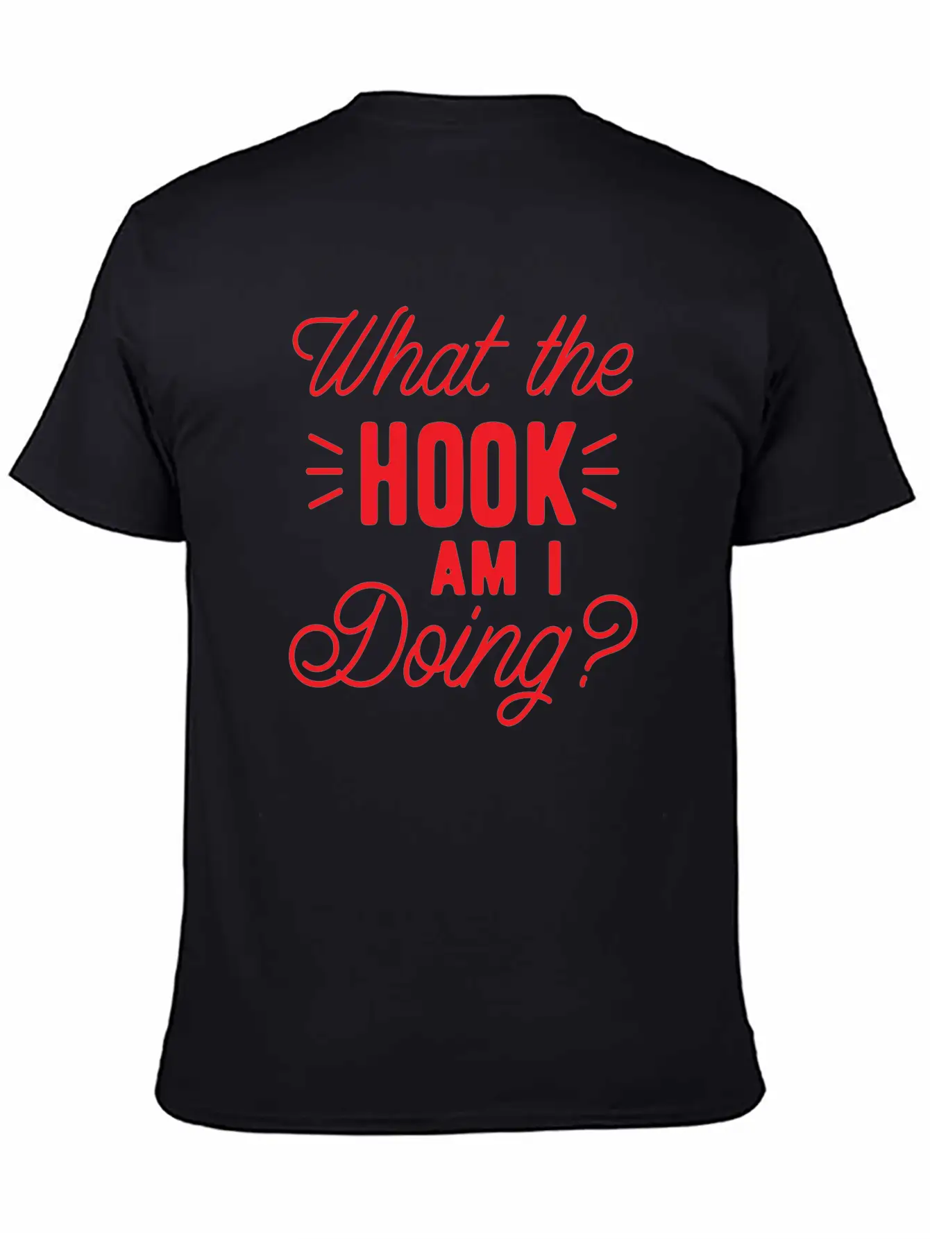 What The Hook Am I Doing? Lightweight Cotton T-Shirt – Daily Comfort Graphic Shirt