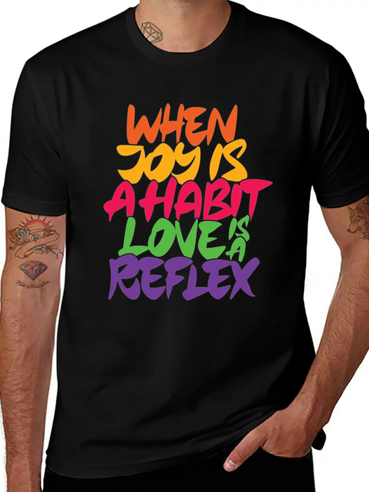 When Joy Is A Habit Love Is A Reflex Unisex Casual T-Shirt – Clean Design For Daily Comfort