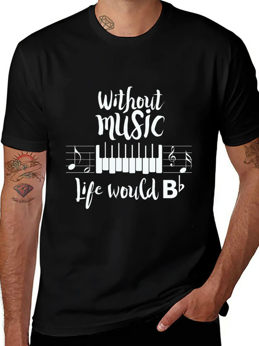 Without Music Life Would B Flat Essential Cotton Tee For Daily Outfits – Unisex Style