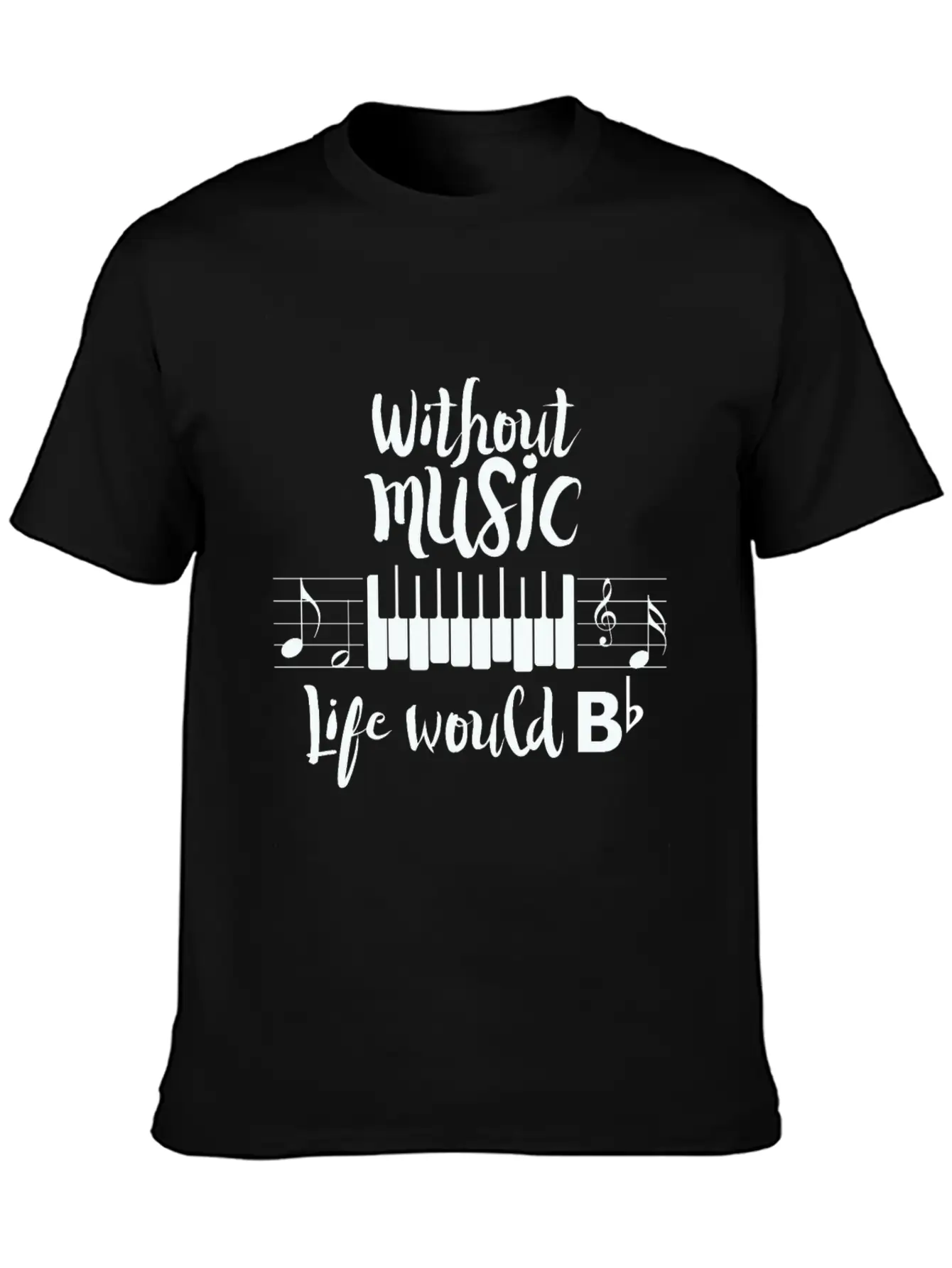 Without Music Life Would B Flat Essential Cotton Tee For Daily Outfits – Unisex Style