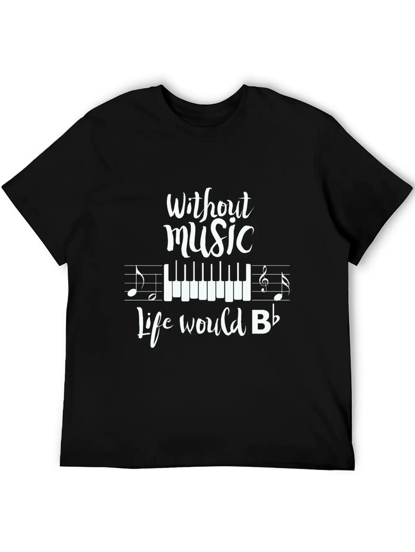 Without Music Life Would B Flat Essential Cotton Tee For Daily Outfits – Unisex Style