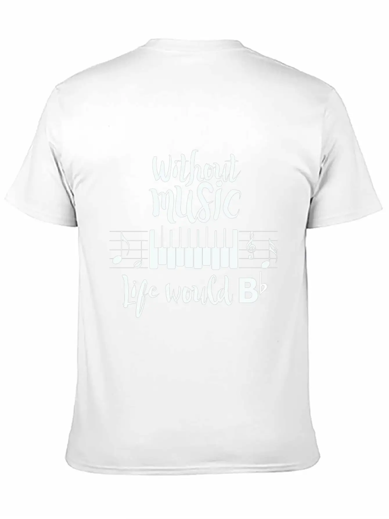 Without Music Life Would B Flat Essential Cotton Tee For Daily Outfits – Unisex Style