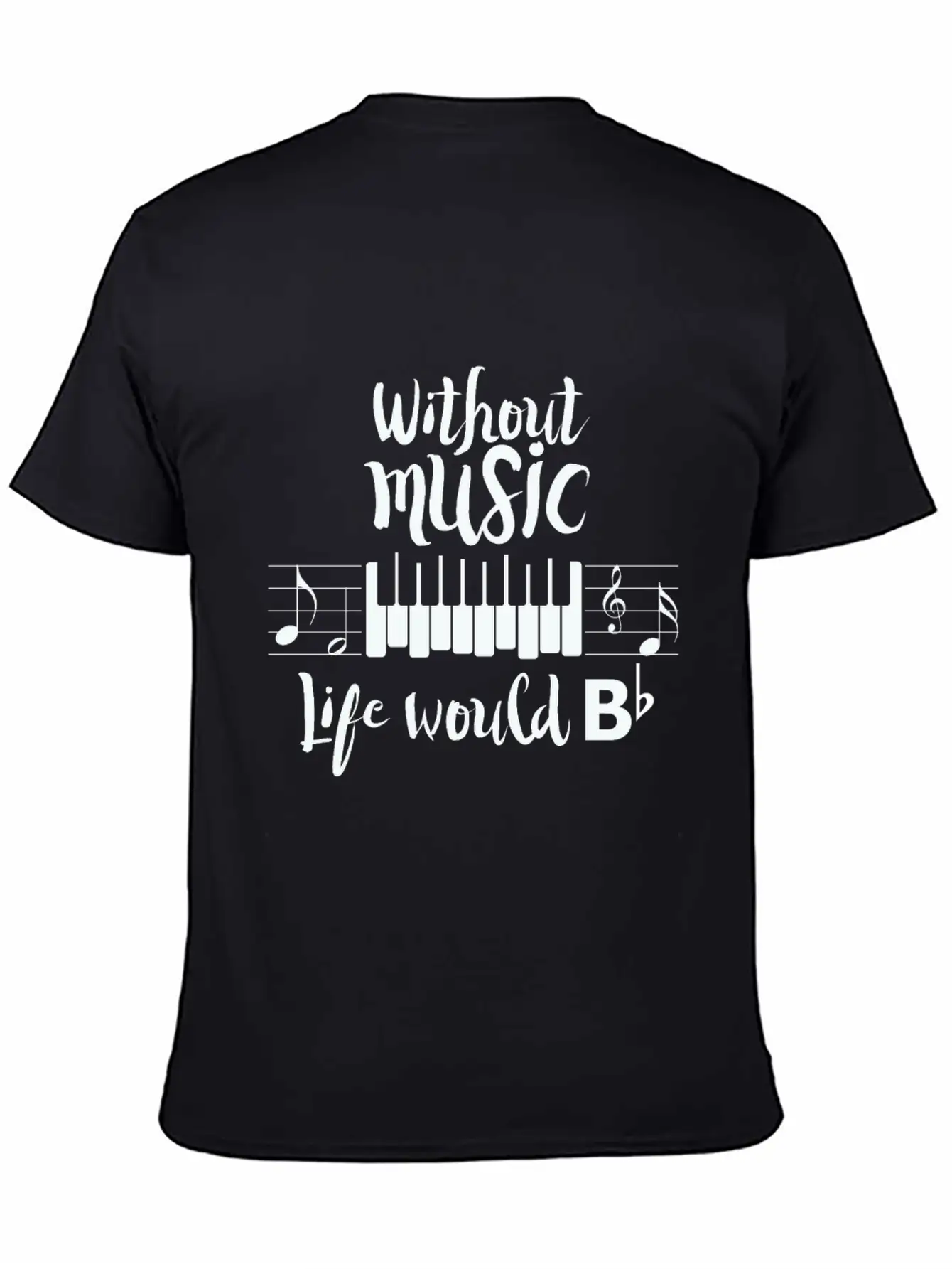 Without Music Life Would B Flat Essential Cotton Tee For Daily Outfits – Unisex Style