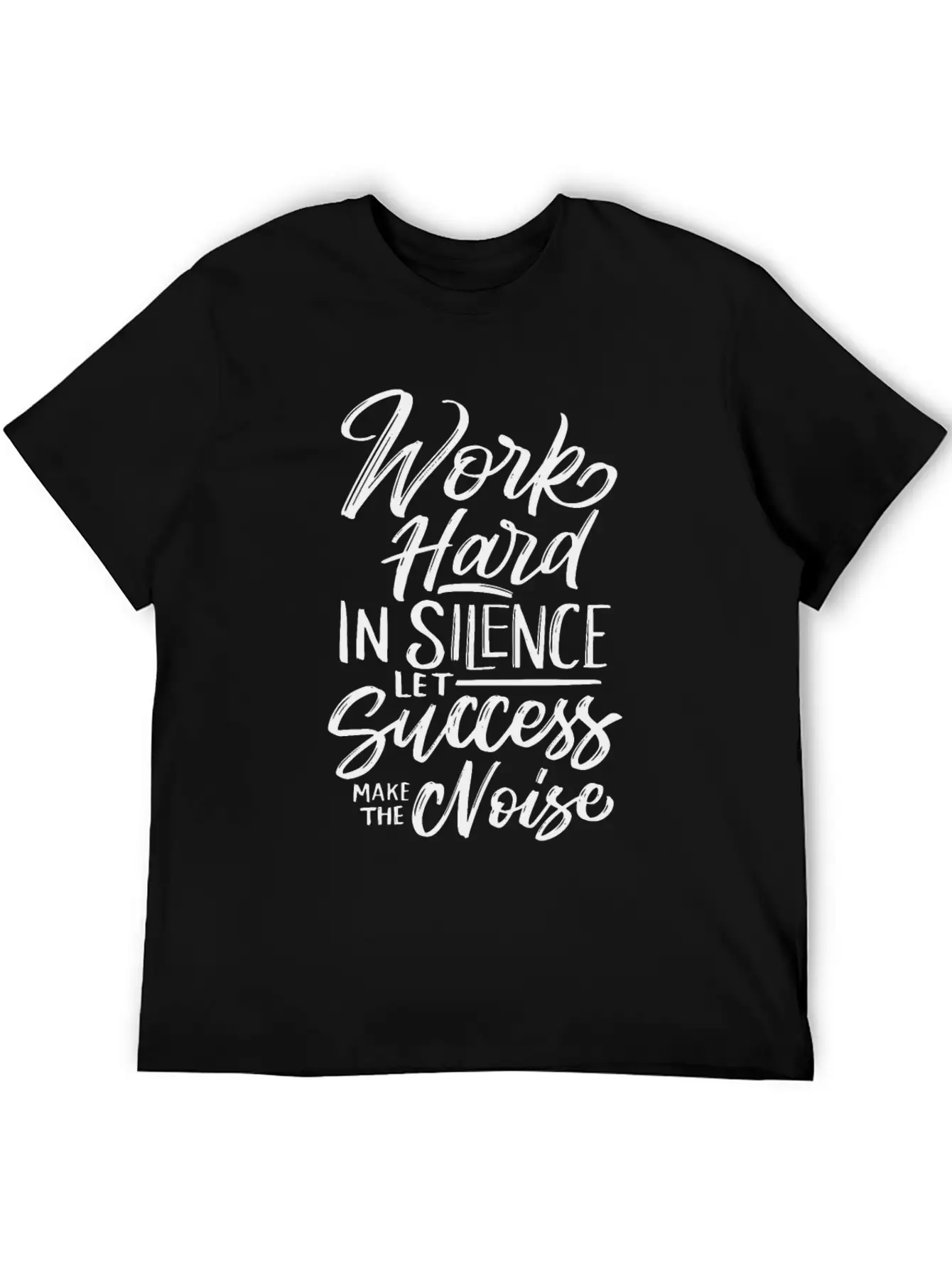 Work Hard In Silence Let Success Make The Noise Essential Cotton Tee For Daily Outfits – Unisex Style