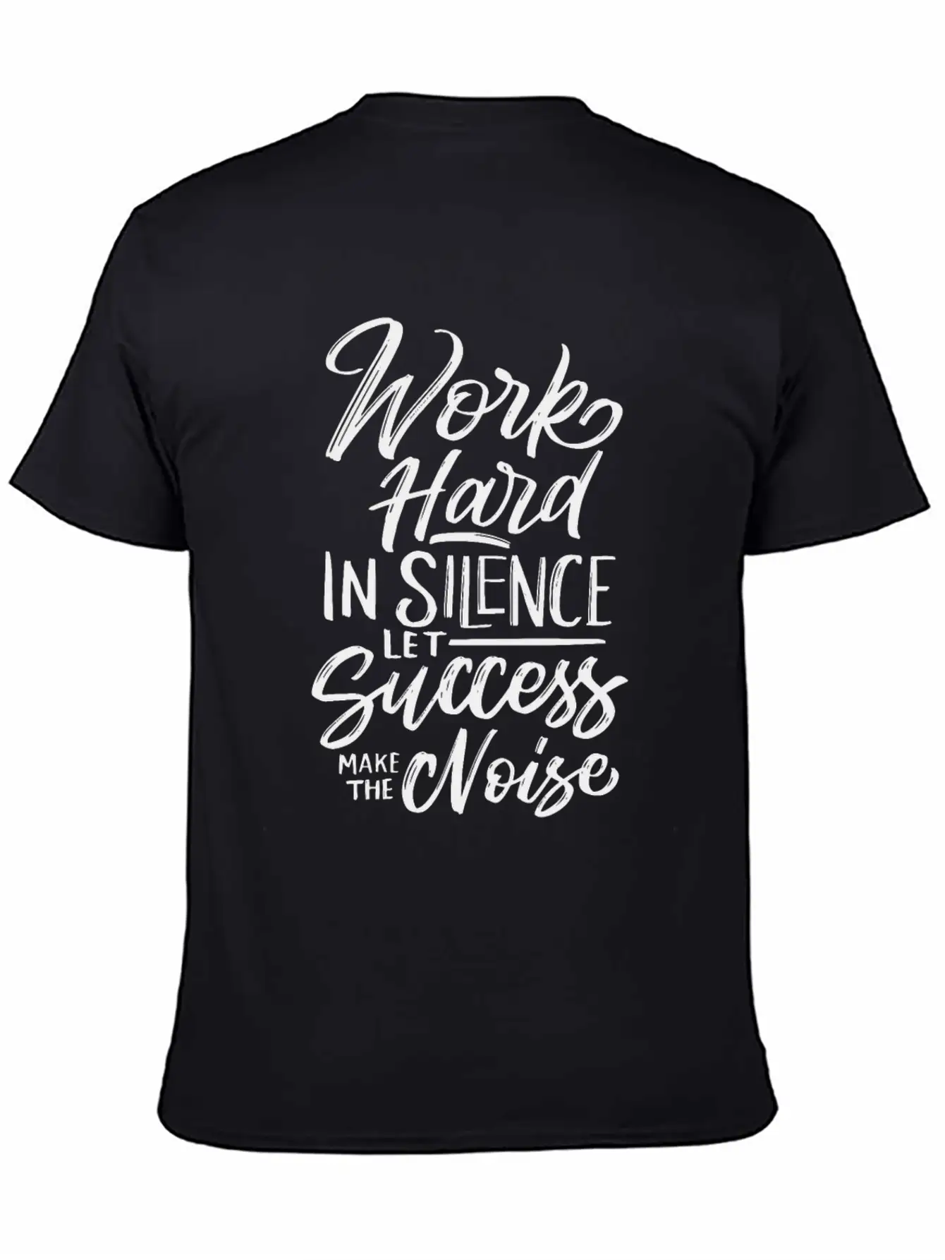 Work Hard In Silence Let Success Make The Noise Essential Cotton Tee For Daily Outfits – Unisex Style