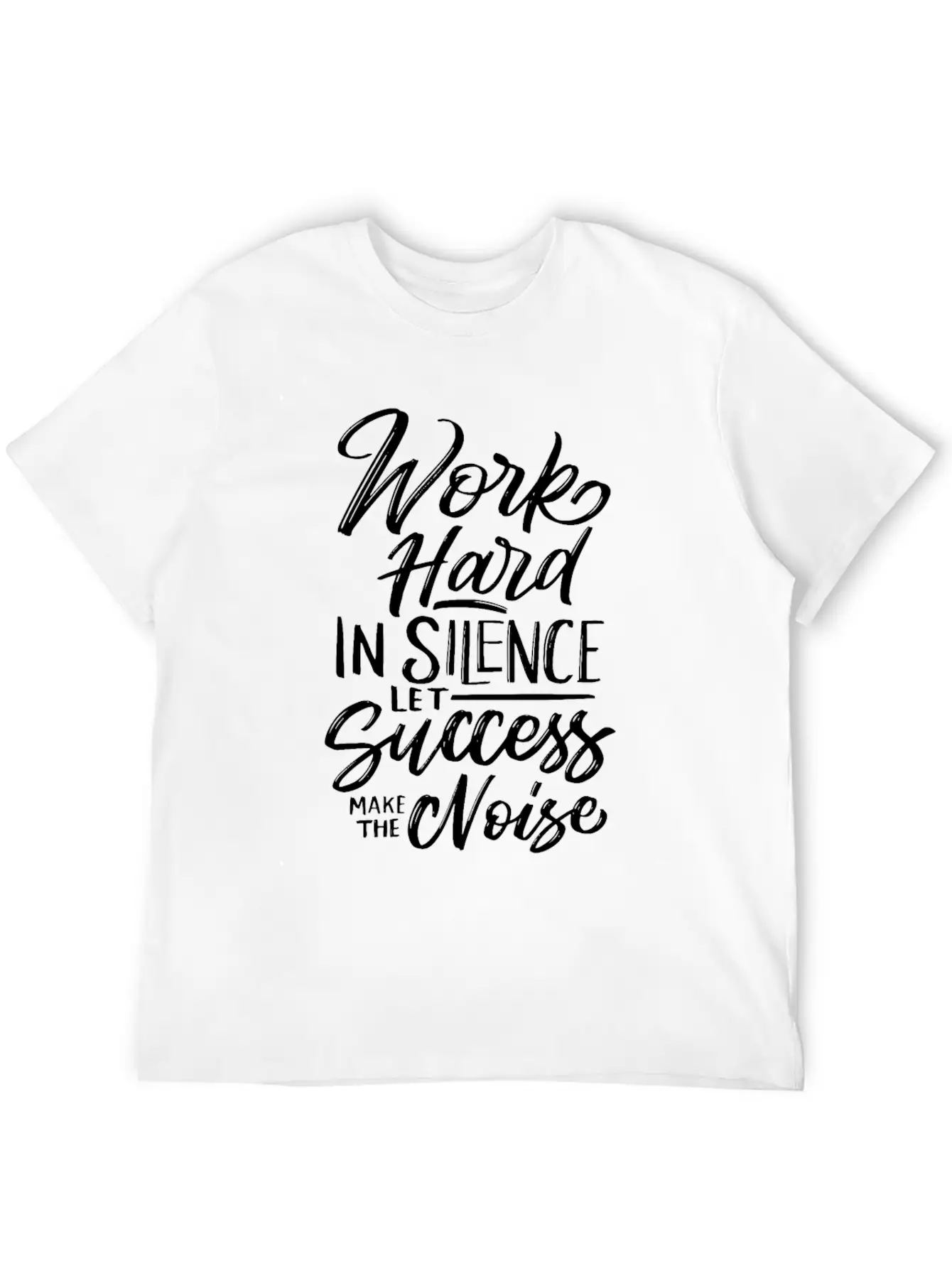 Work Hard In Silence Let Success Make The Noise Essential Cotton Tee For Daily Outfits – Unisex Style