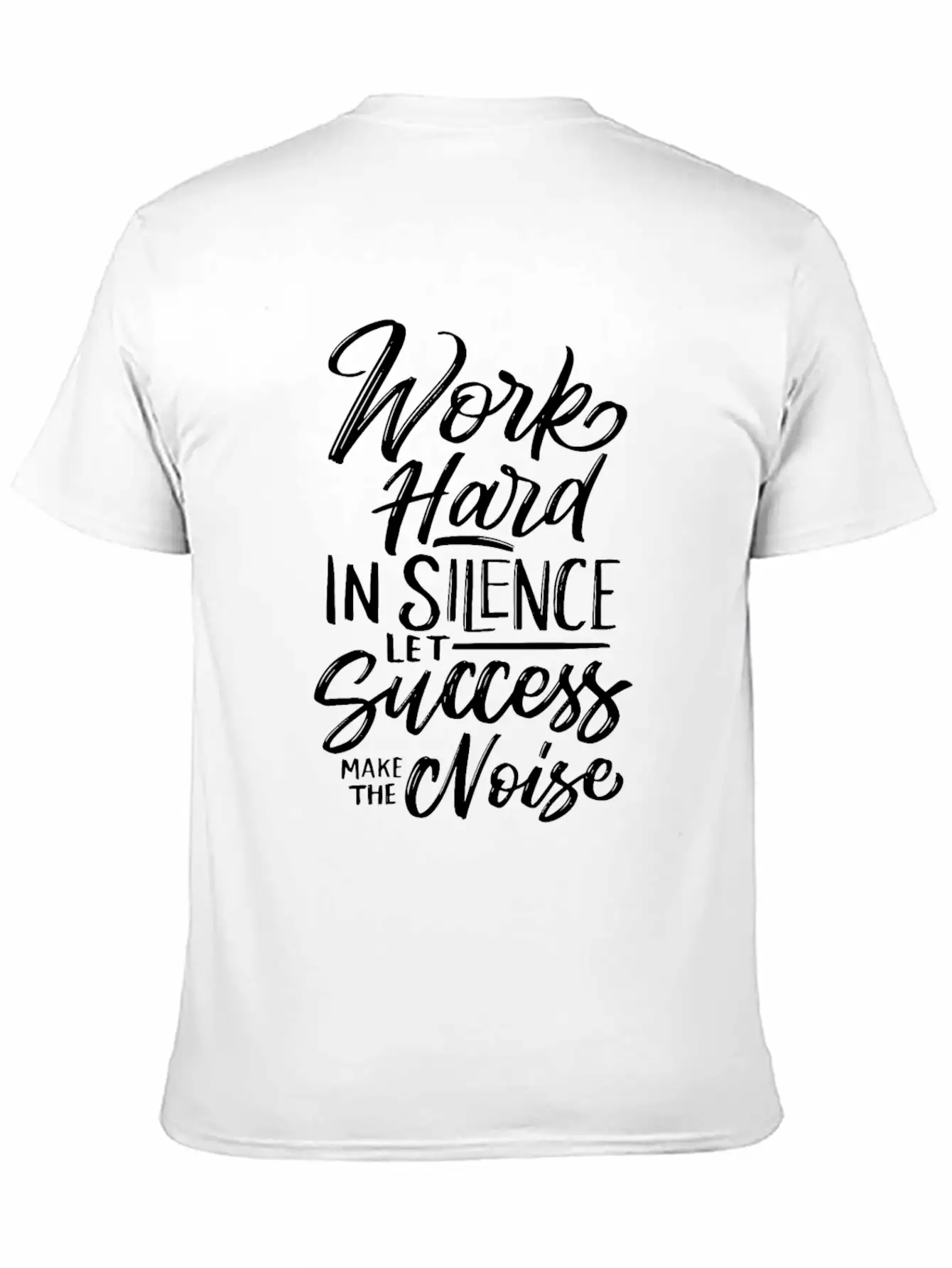 Work Hard In Silence Let Success Make The Noise Essential Cotton Tee For Daily Outfits – Unisex Style
