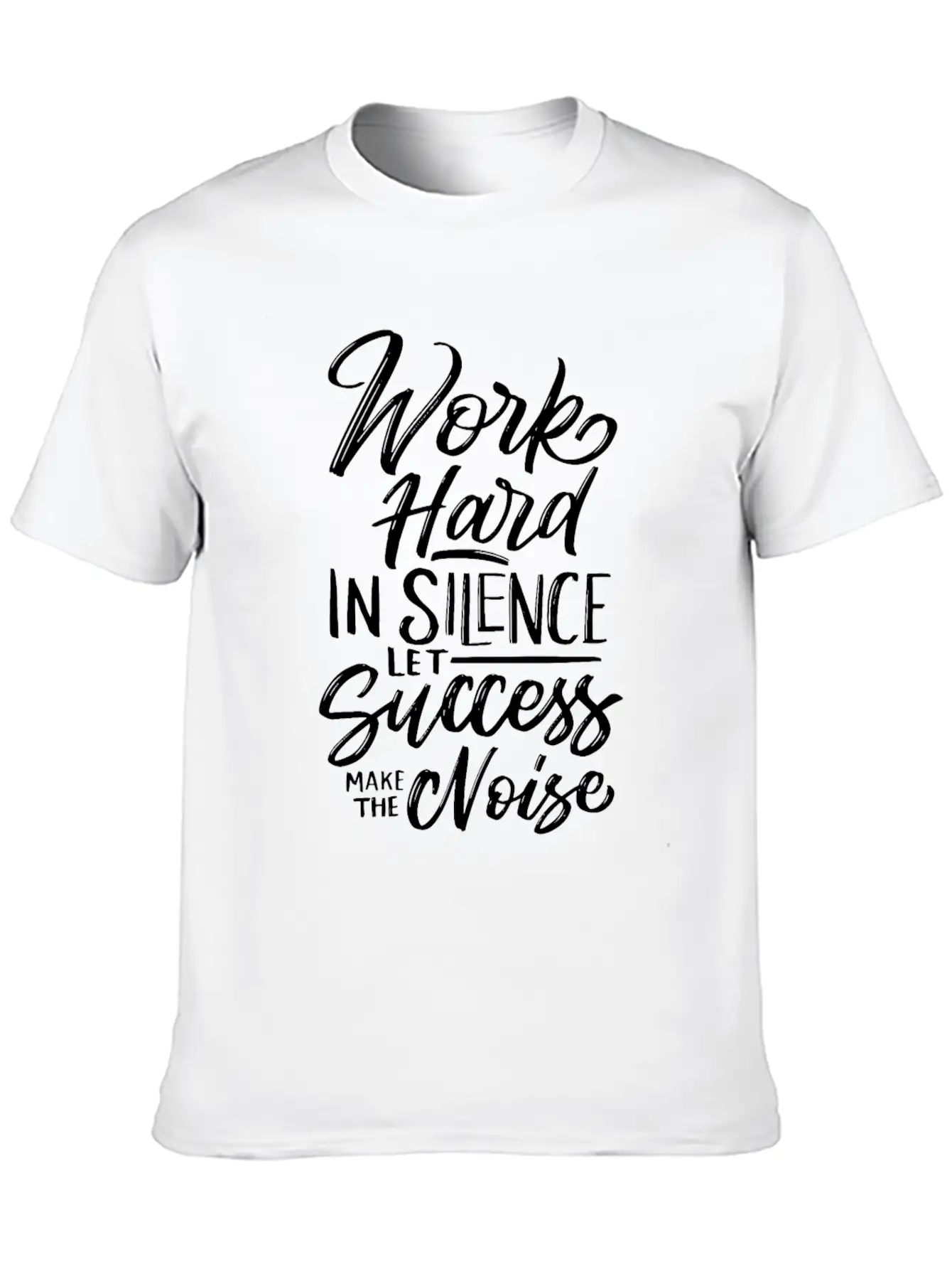 Work Hard In Silence Let Success Make The Noise Essential Cotton Tee For Daily Outfits – Unisex Style