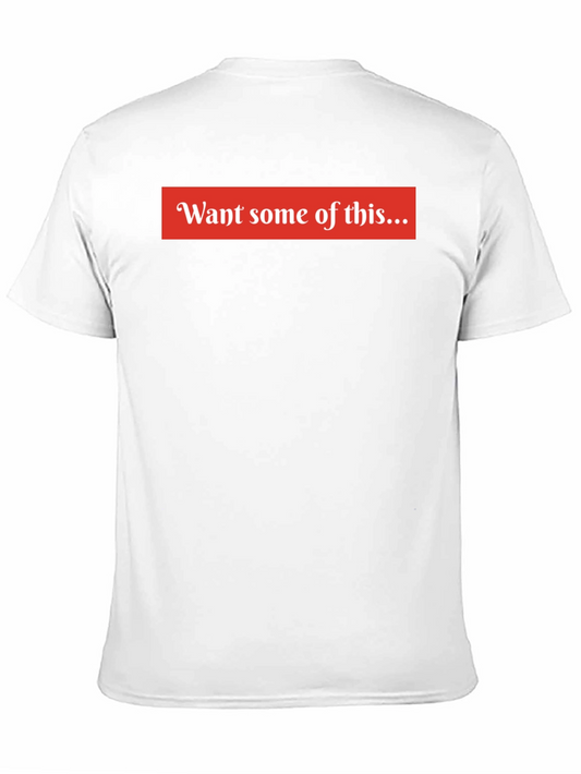 Want Some of This Graphic T-Shirt