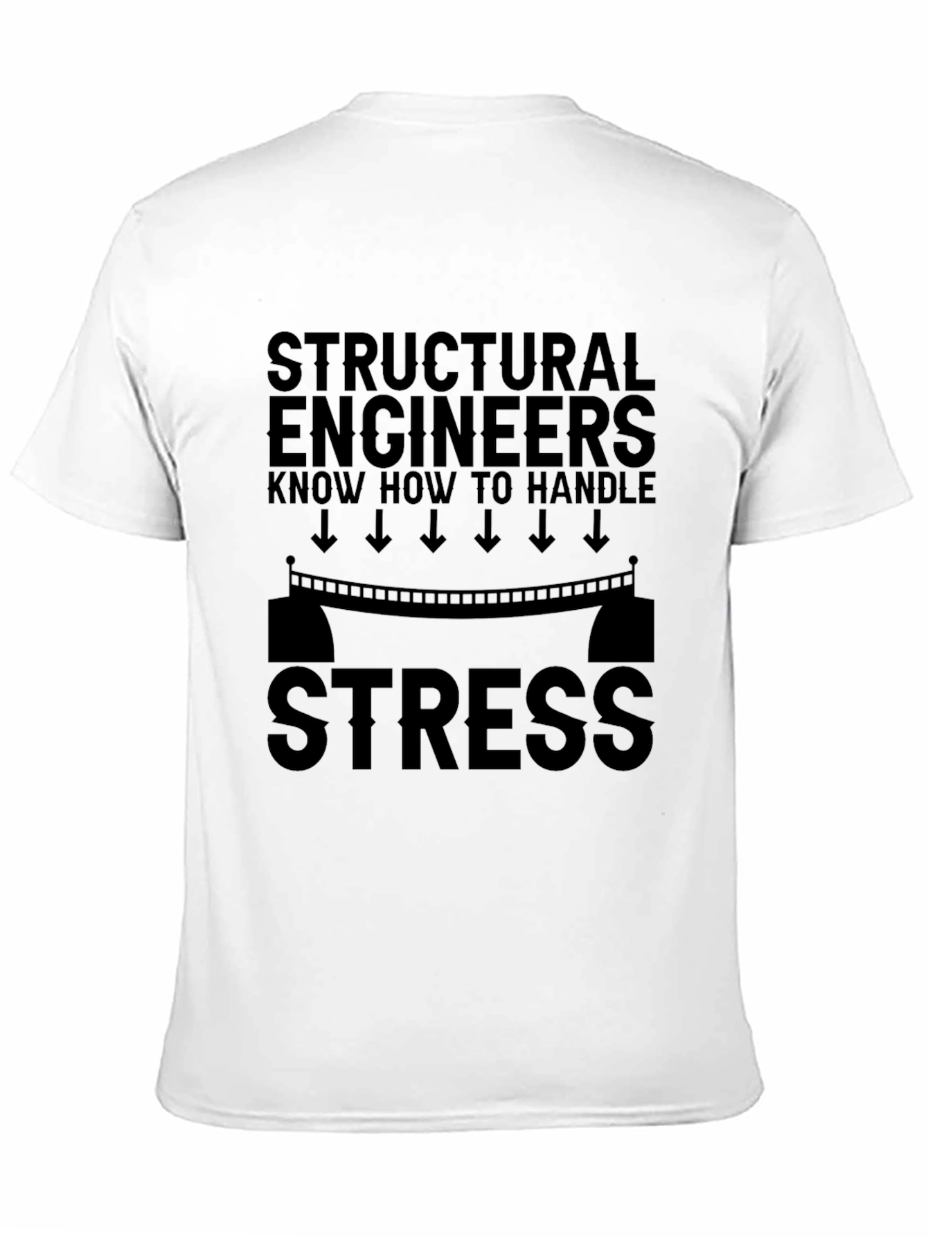 Structural Engineer Stress T-Shirt - Funny Gift