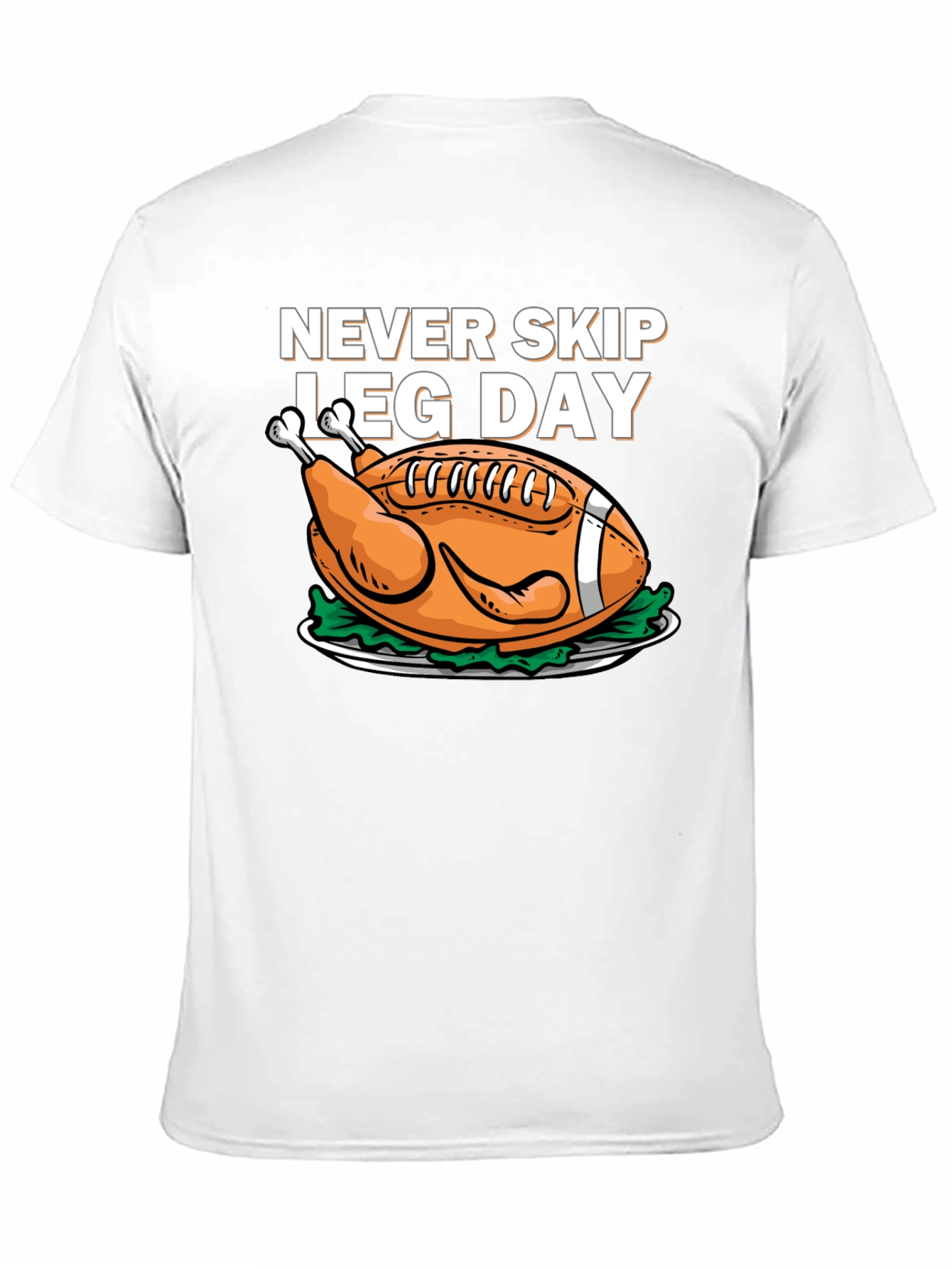 Never Skip Leg Day Football Turkey T-Shirt