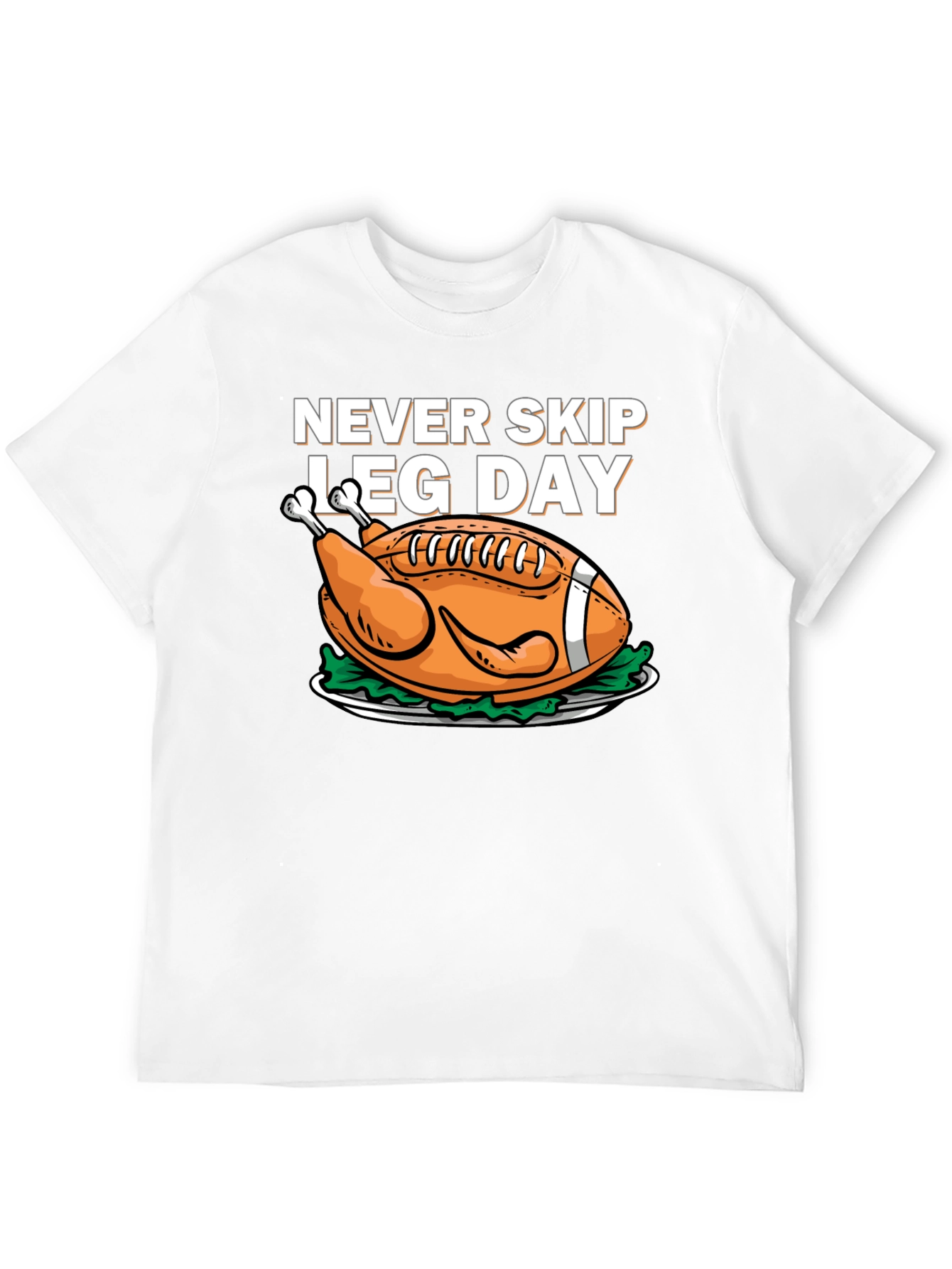 Never Skip Leg Day Football Turkey T-Shirt