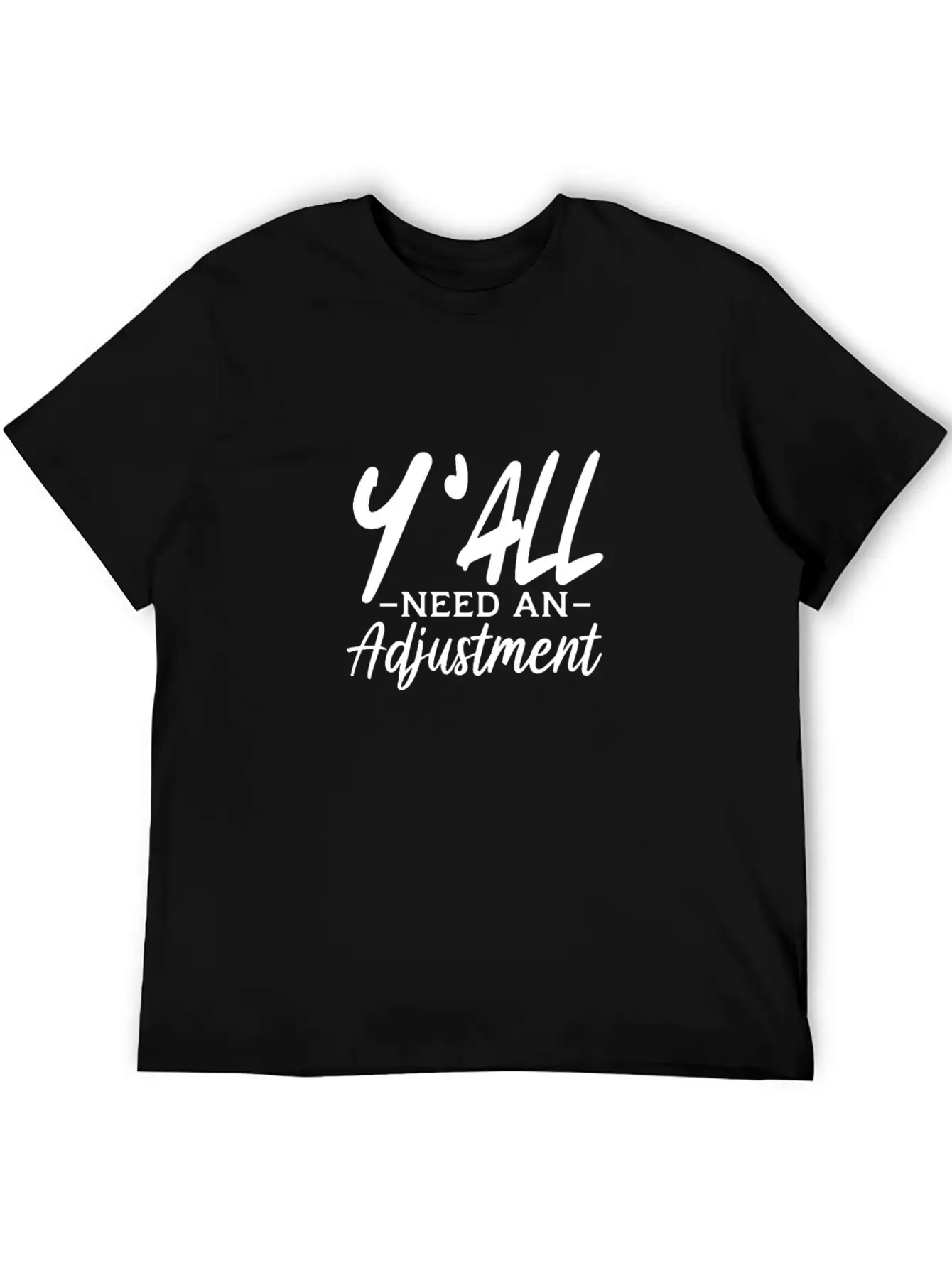 Y'All Need An Adjustment Unisex Casual T-Shirt ��� Clean Design For Daily Comfort