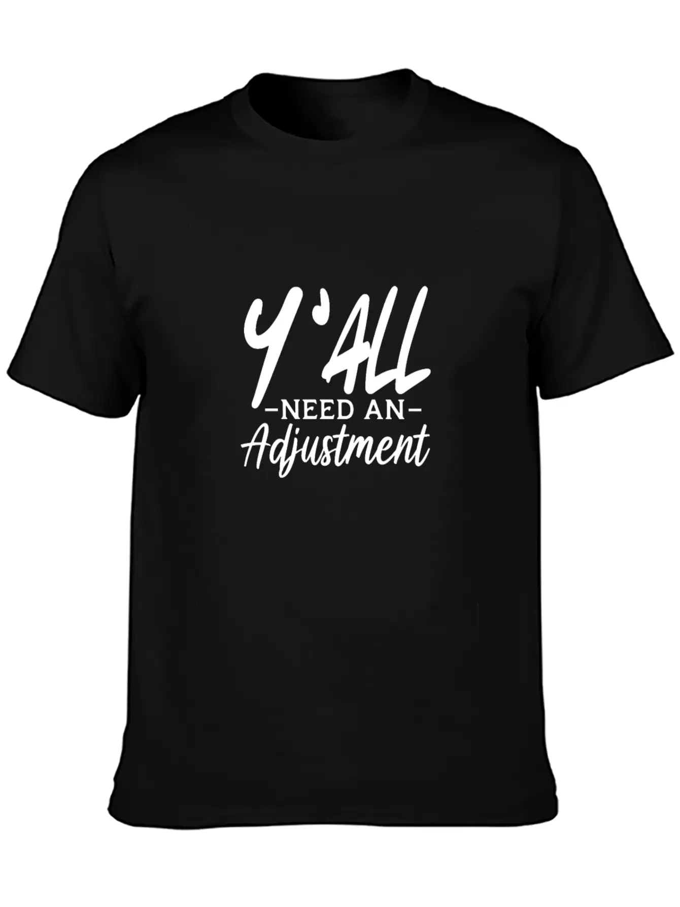 Y'All Need An Adjustment Unisex Casual T-Shirt ��� Clean Design For Daily Comfort