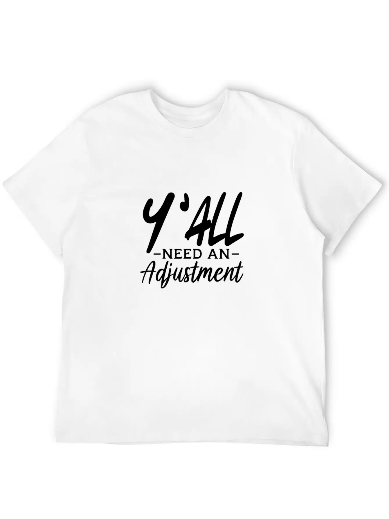 Y'All Need An Adjustment Unisex Casual T-Shirt ��� Clean Design For Daily Comfort