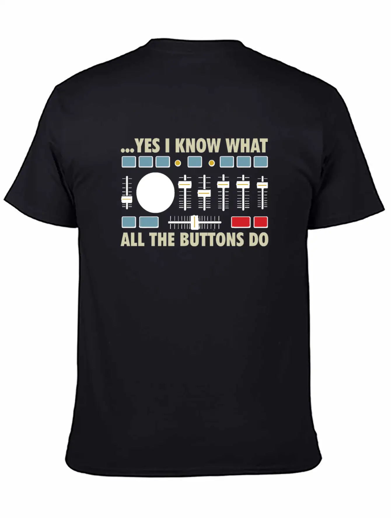 Yes I Know What All The Buttons Do Classic Fit Graphic Tee For Daily Comfort – Unisex Cotton Shirt