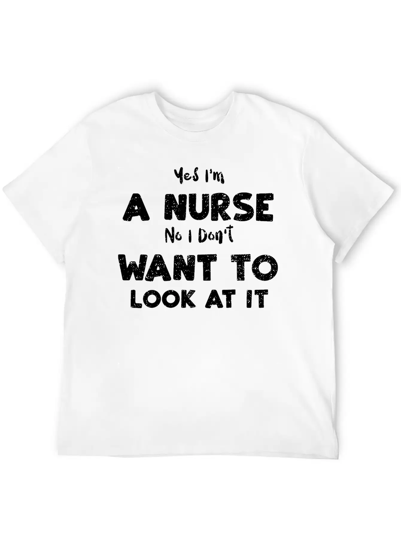 Yes I'm A Nurse No I Don't Want... Essential Cotton Tee For Daily Outfits – Unisex Style
