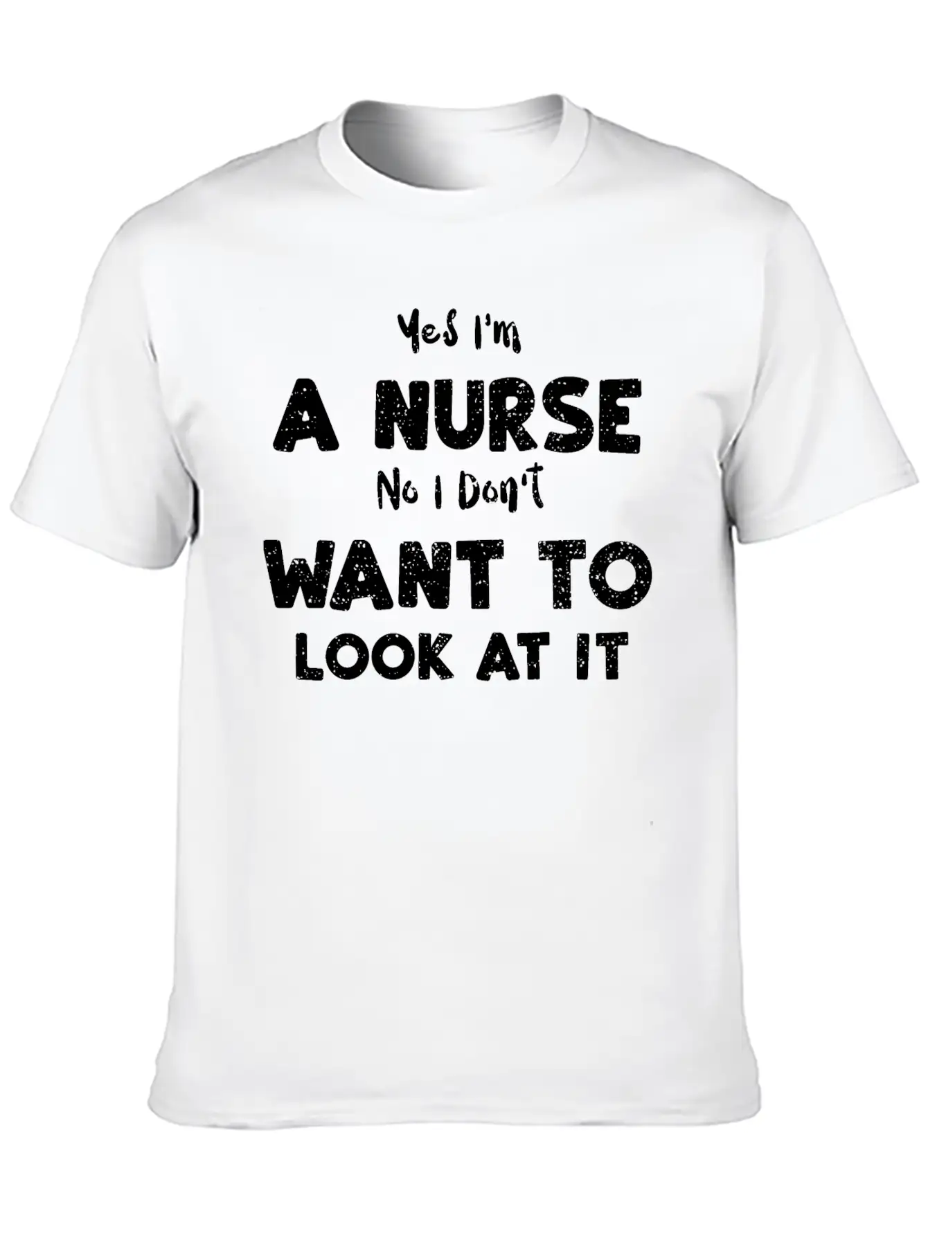 Yes I'm A Nurse No I Don't Want... Essential Cotton Tee For Daily Outfits – Unisex Style